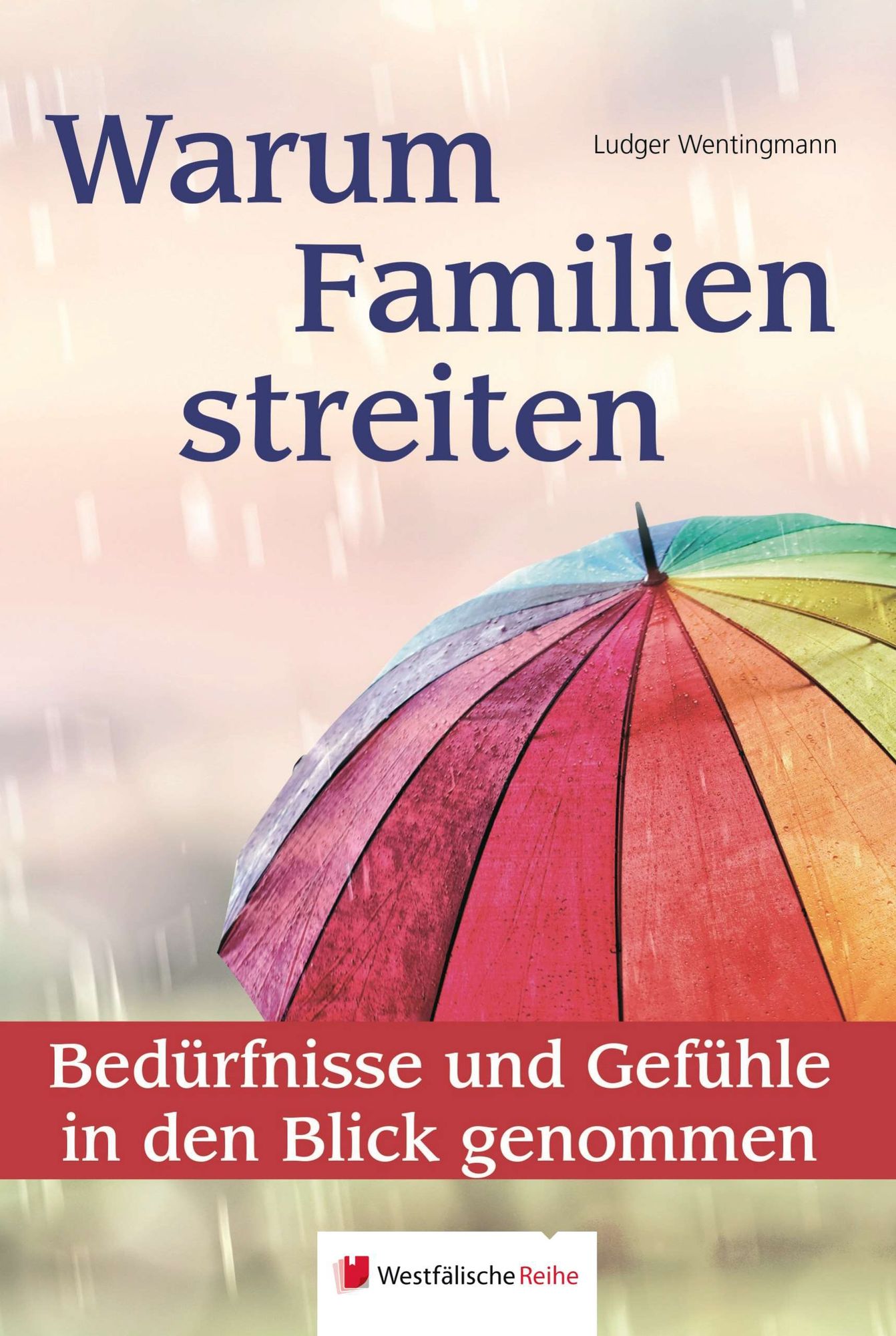 Warum Familien streiten: Bedürfnisse und Gefühle in den Blick genommen