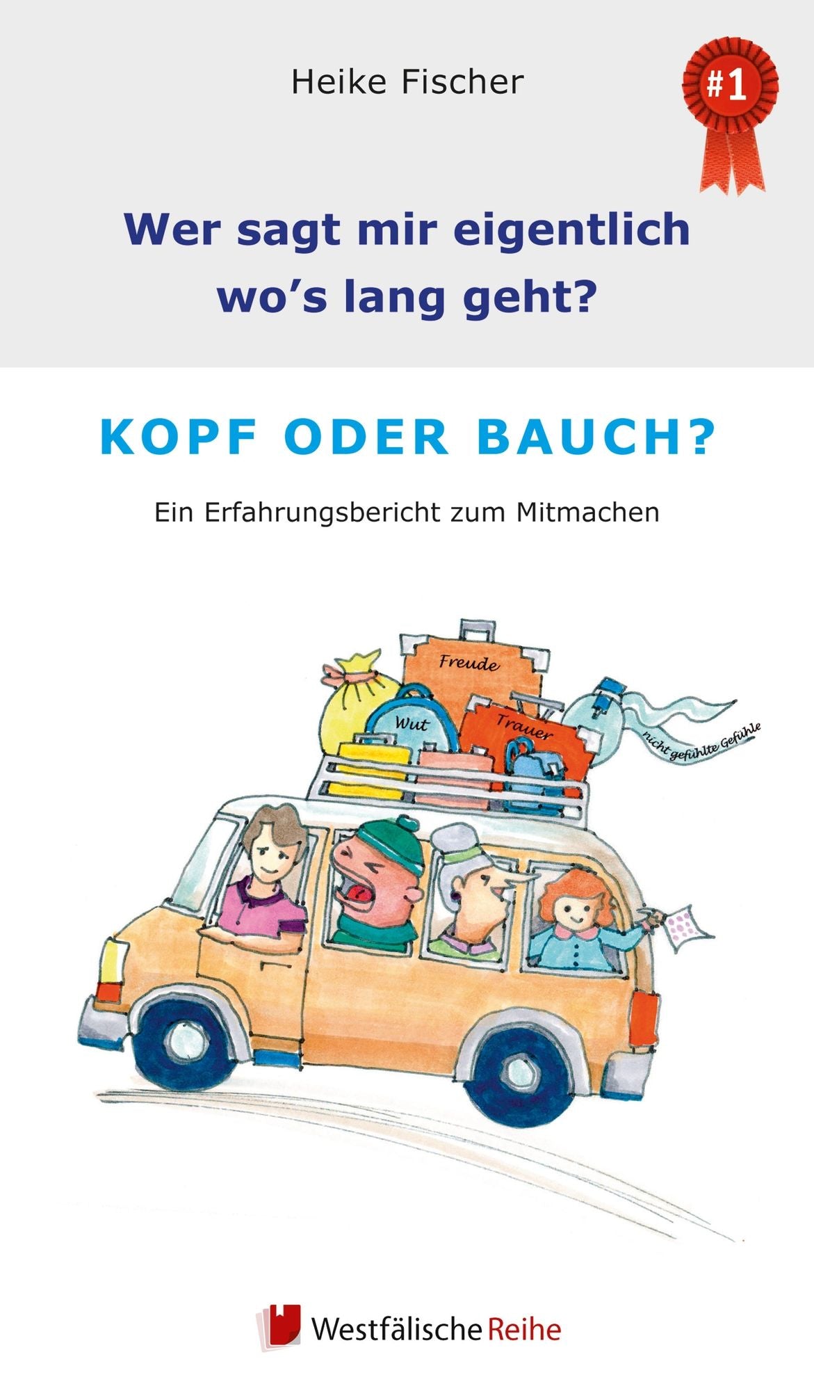 Wer sagt mir eigentlich, wo's lang geht? Kopf oder Bauch?: Ein Erfahrungsbericht zum Mitmachen