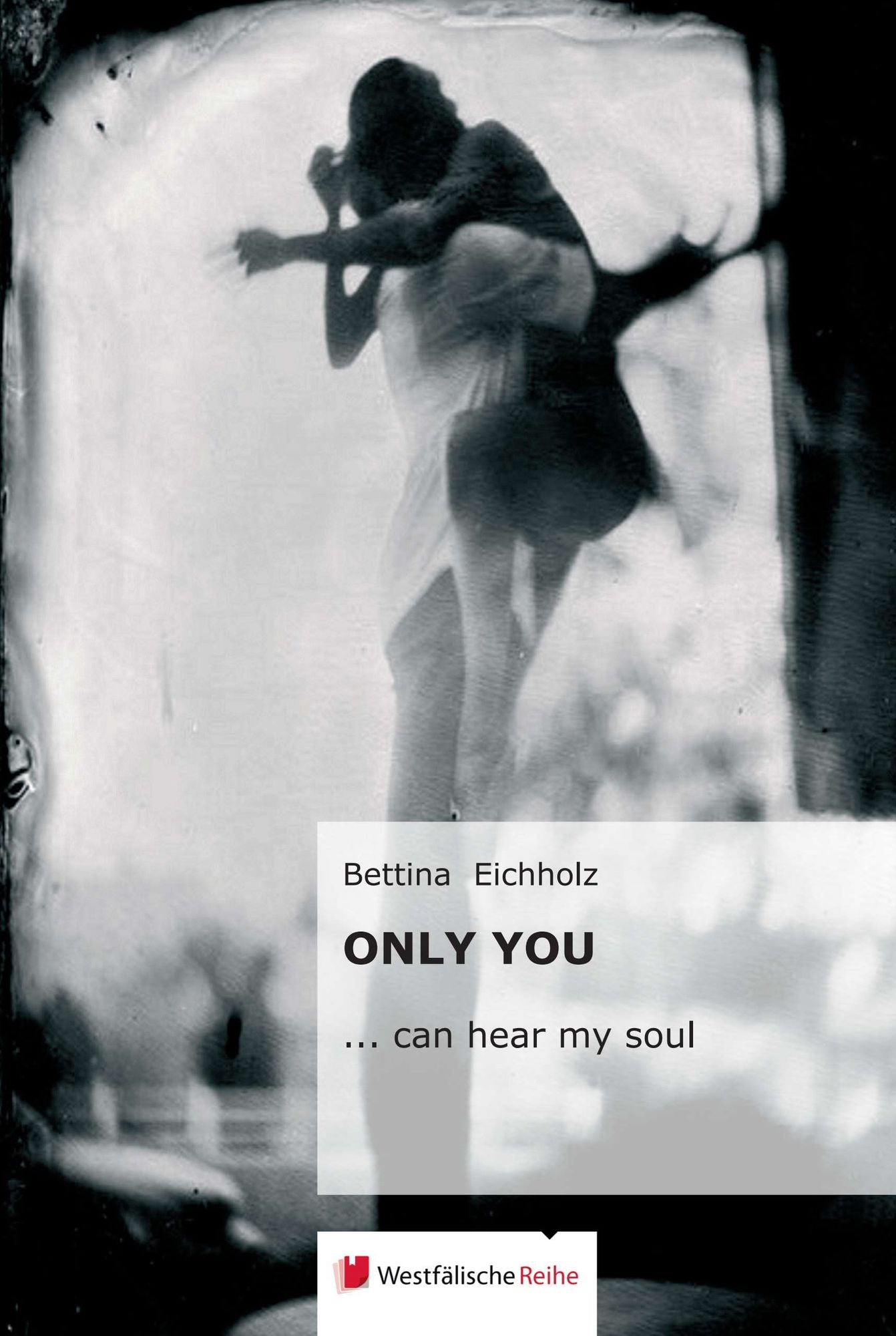 Only you: ... can hear my soul