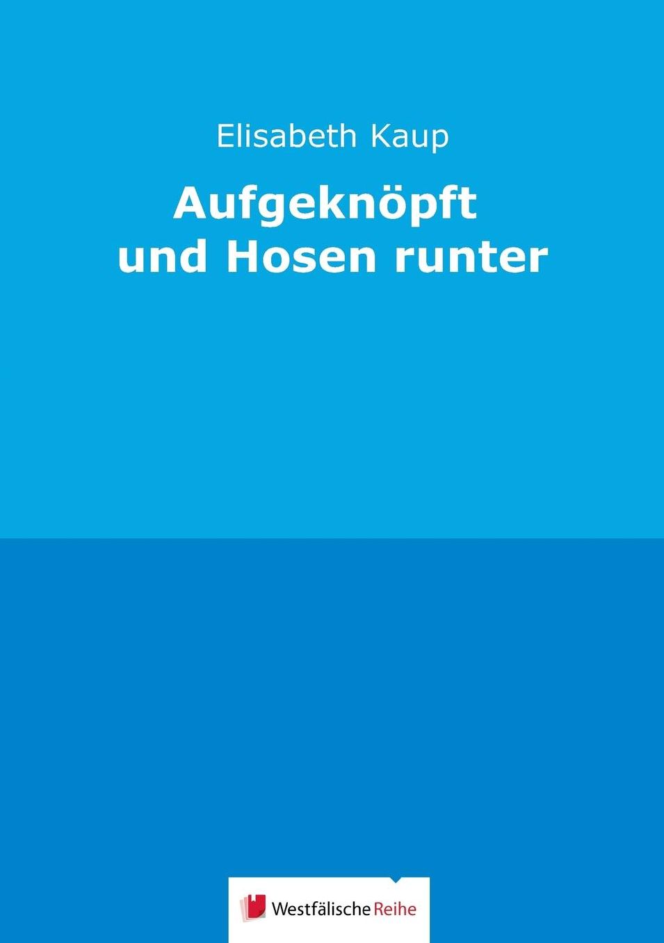 Aufgeknöpft und Hosen runter