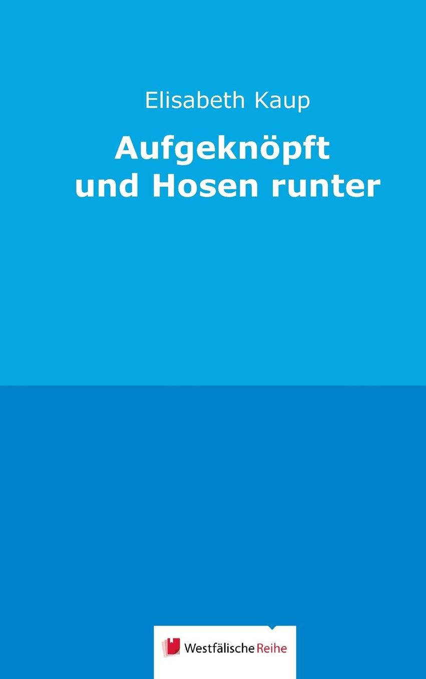 Aufgeknöpft und Hosen runter