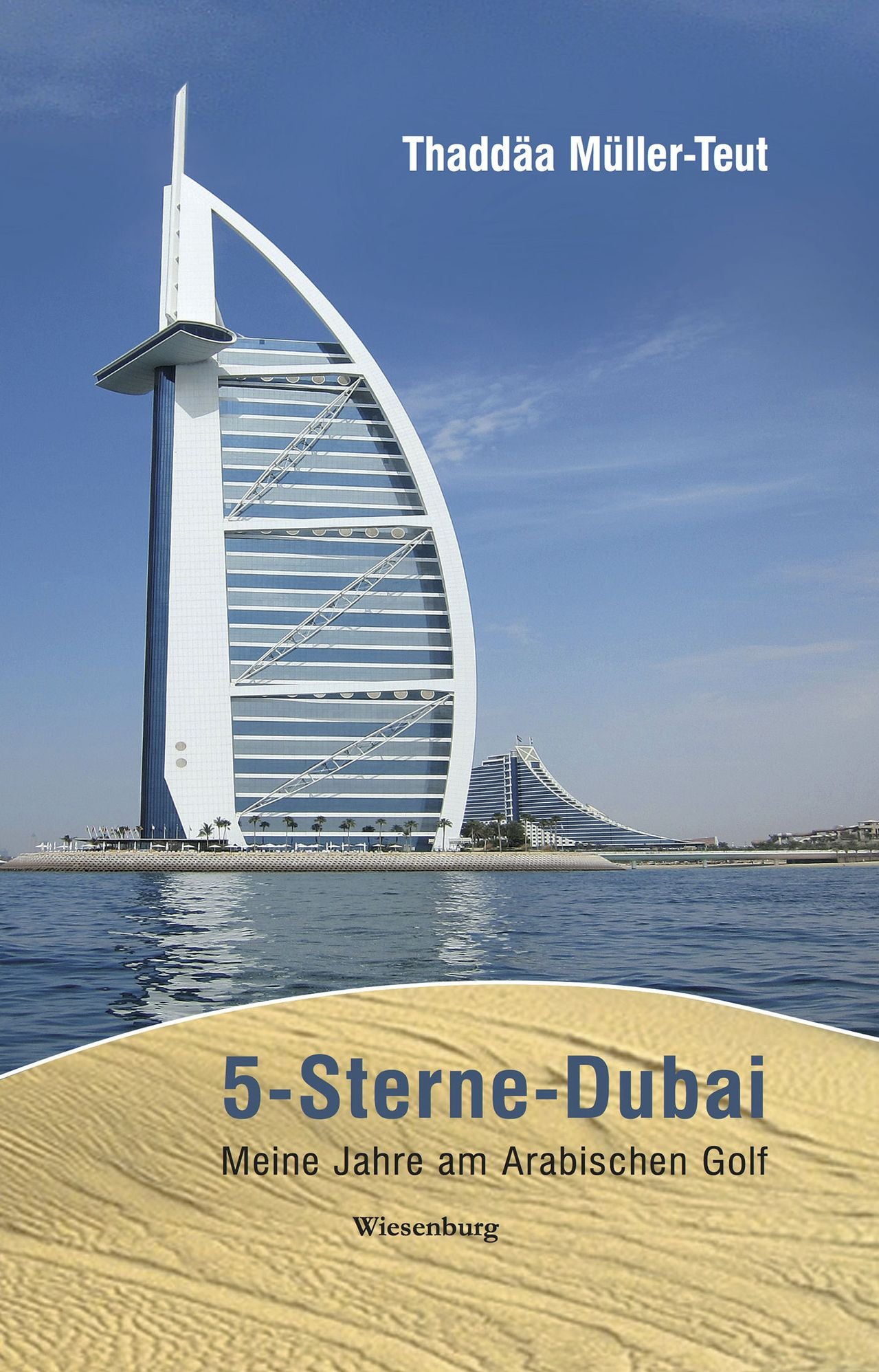 5-Sterne-Dubai: Meine Jahre am Arabischen Golf