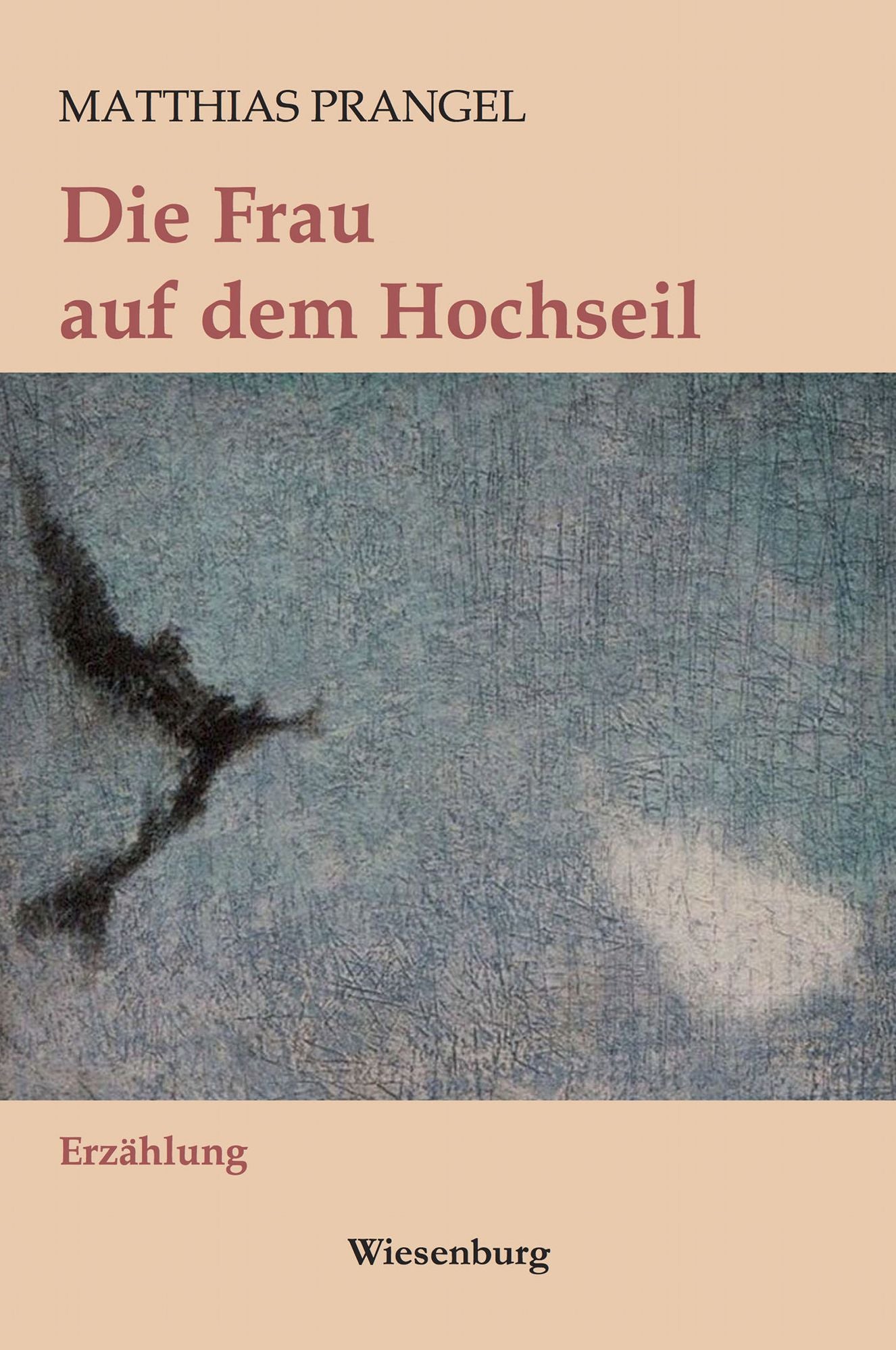 Die Frau auf dem Hochseil: Erzählung