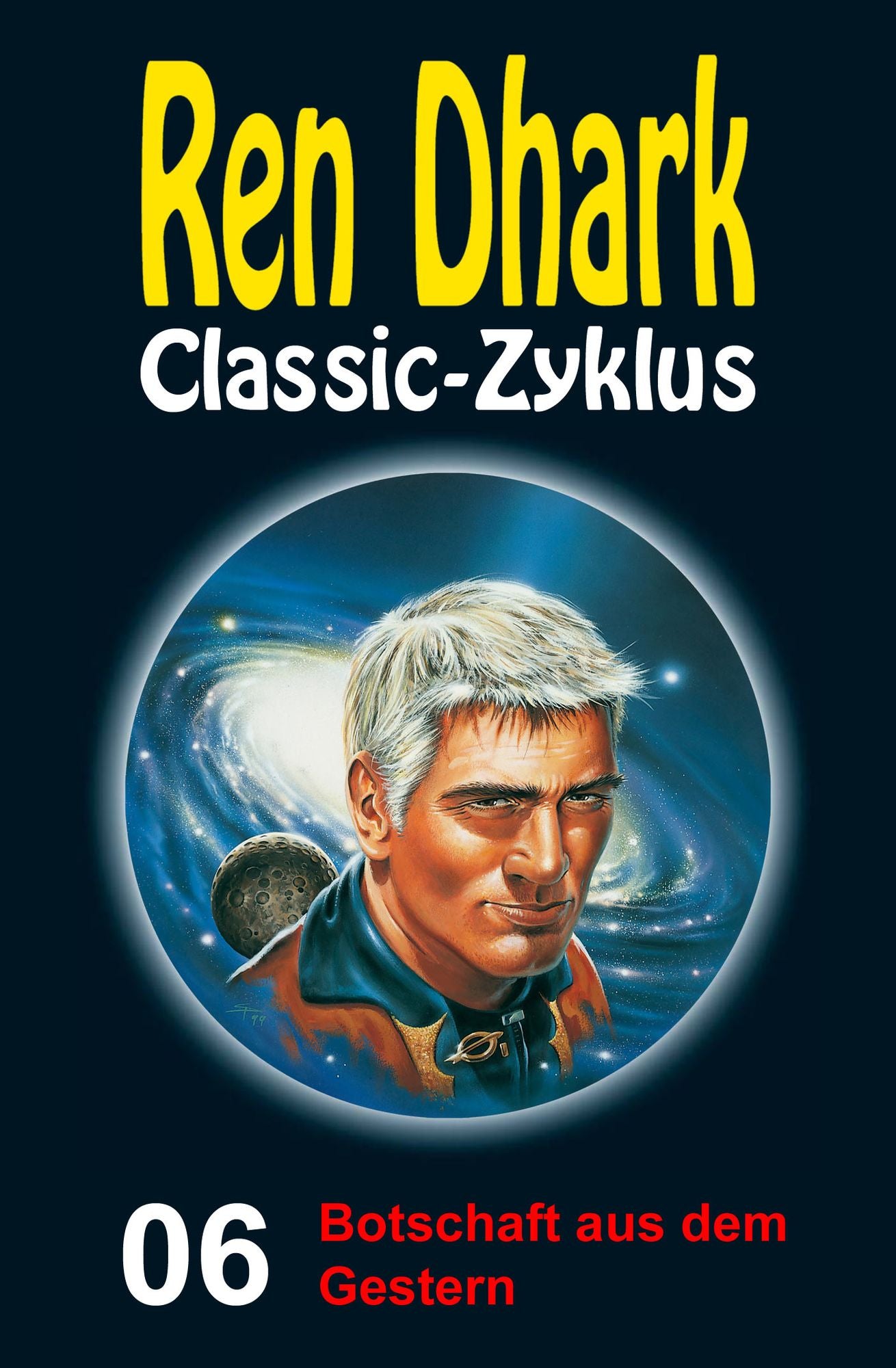 Botschaft aus dem Gestern: Ren Dhark Classic-Zyklus 6