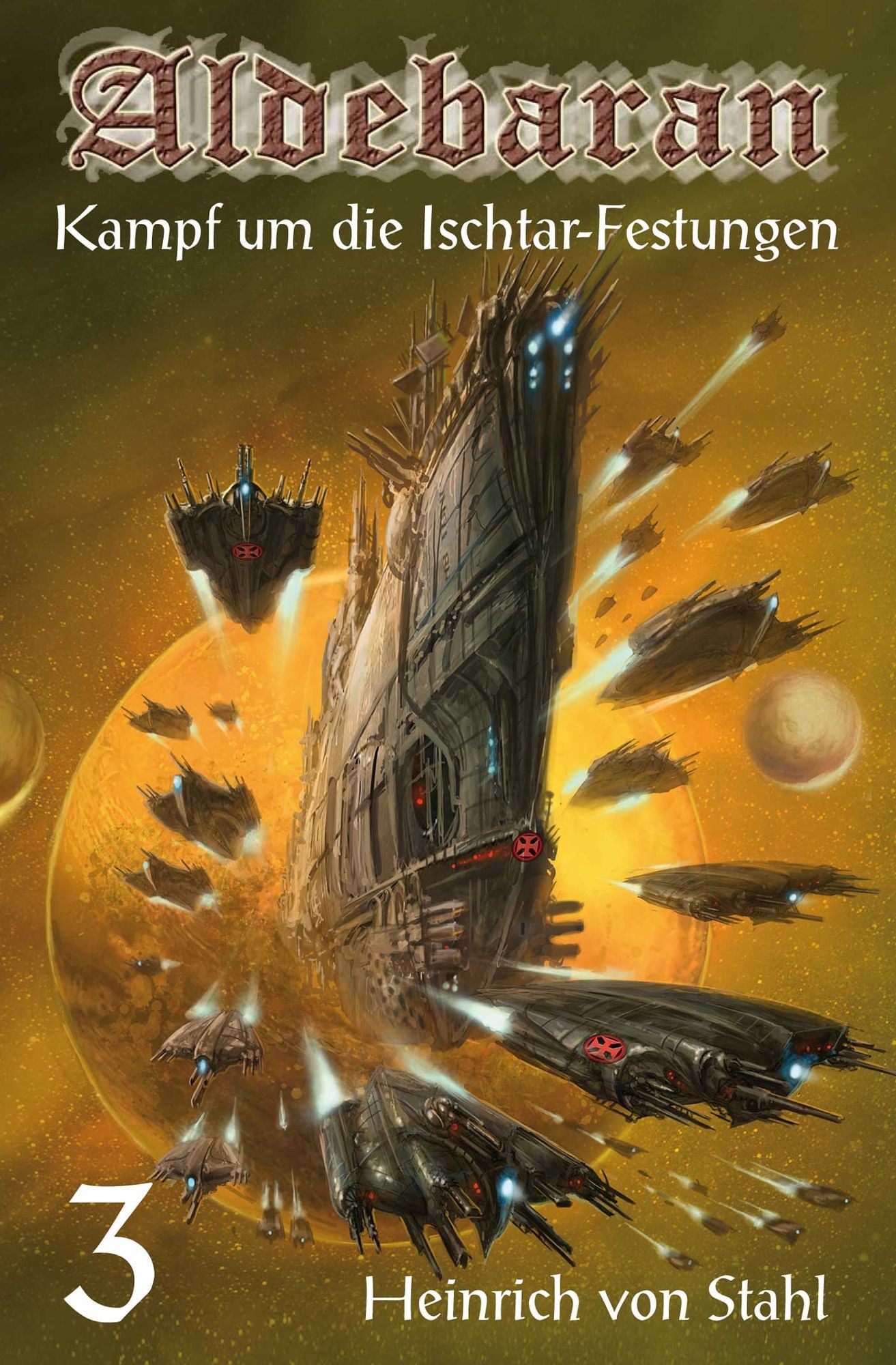 Kampf um die Ischtar-Festungen: Aldebaran, Band 3