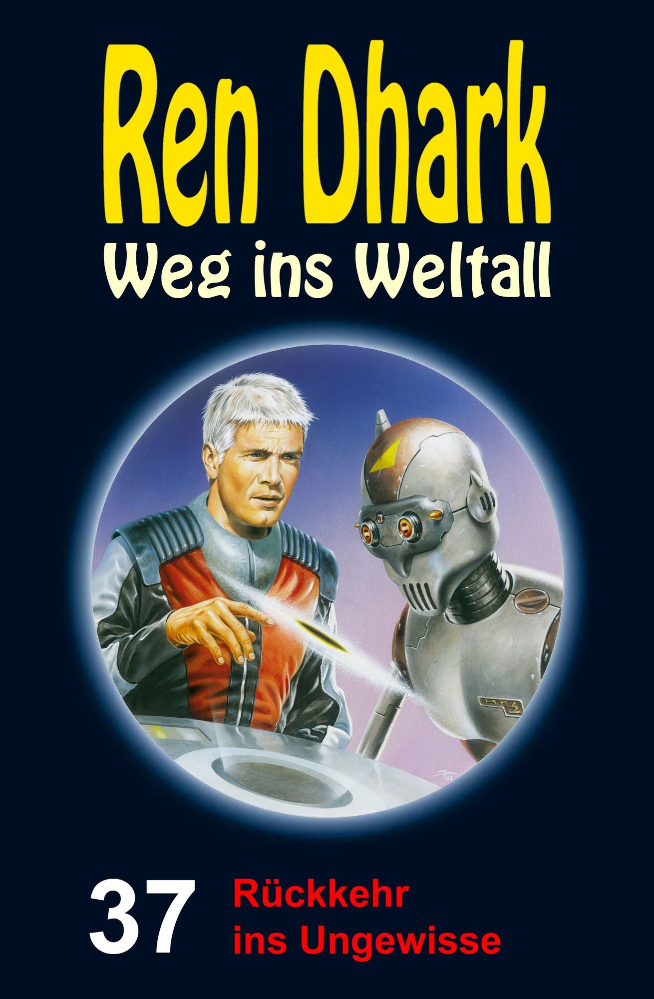 Rückkehr ins Ungewisse: Ren Dhark - Weg ins Weltall 37