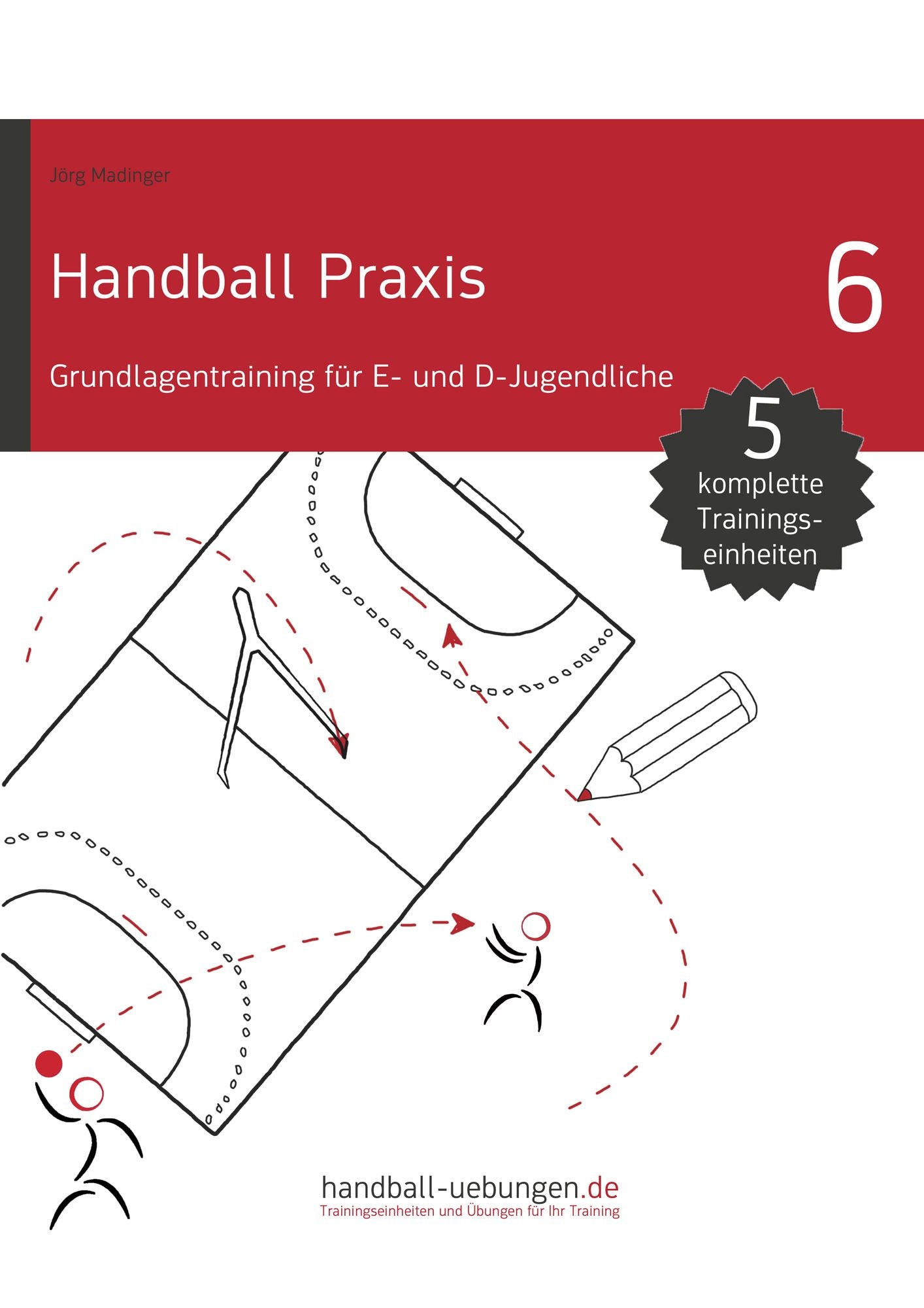 Handball Praxis 6 - Grundlagentraining für E- und D- Jugendliche: Handball Fachliteratur