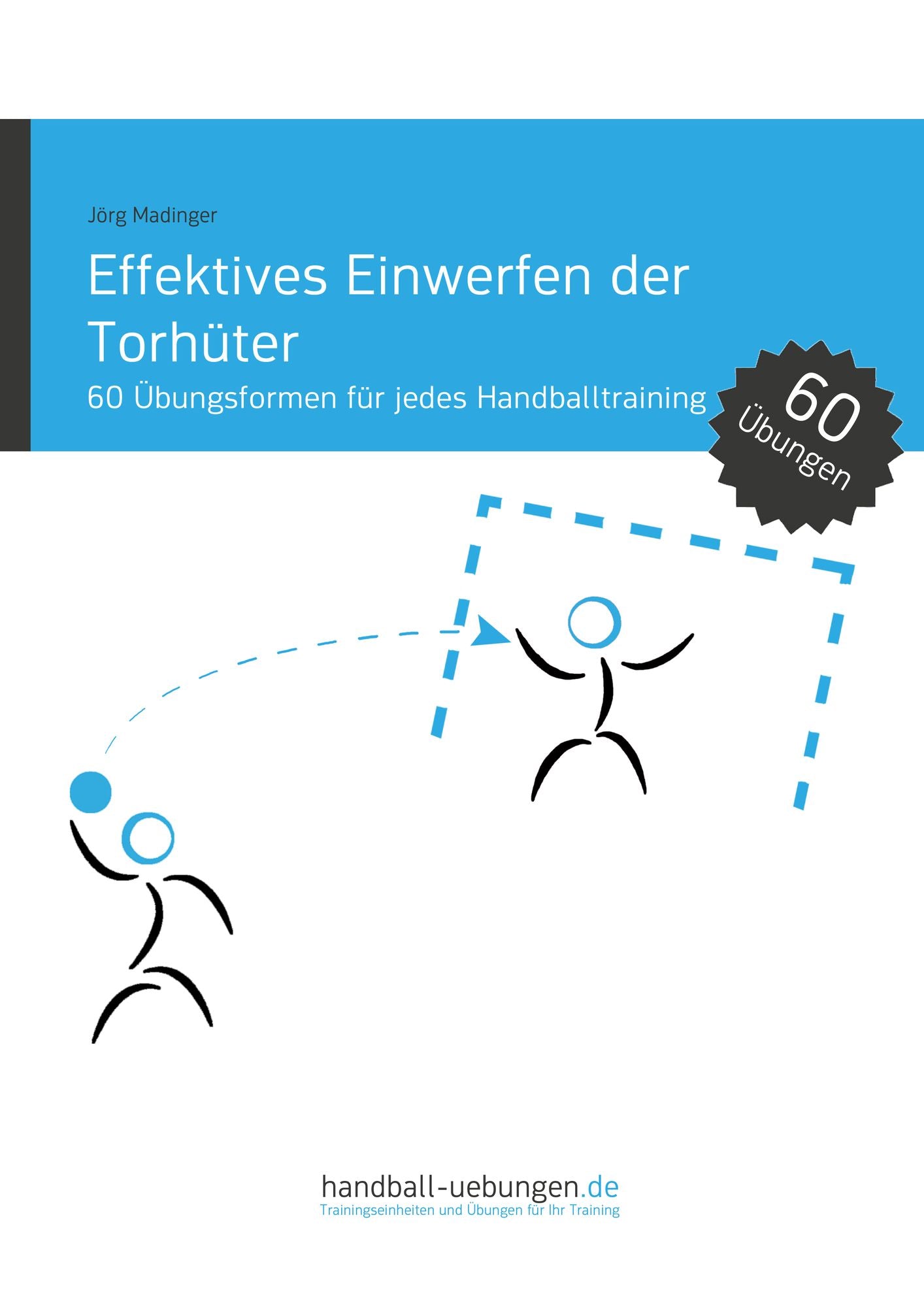 Effektives Einwerfen der Torhüter: 60 Übungsformen für jedes Handballtraining