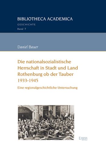 Die nationalsozialistische Herrschaft in Stadt und Land Rothenburg ob der Tauber (1933-1945)