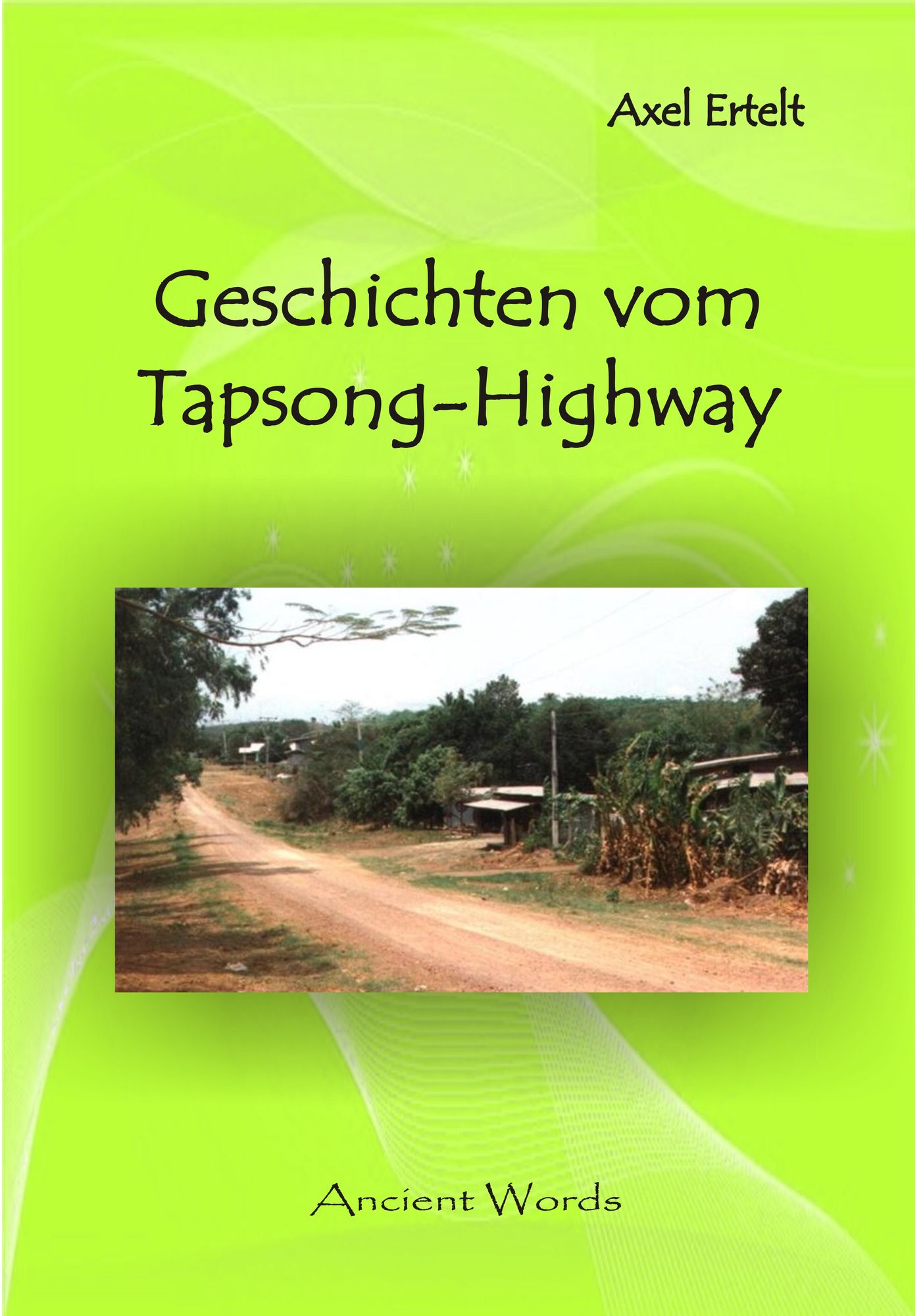 Geschichten vom Tapsong-Highway: Beobachtungen und Erlebnisse eines Farang in Thailand