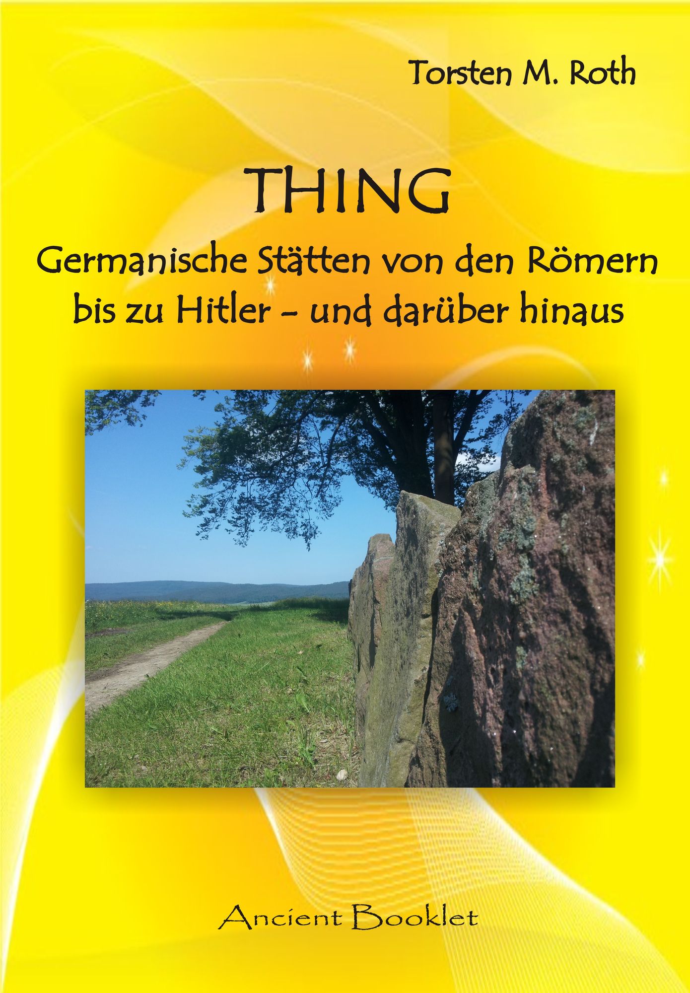 Thing: Germanische Stätten von den Römern bis zu Hitler und darüber hinaus