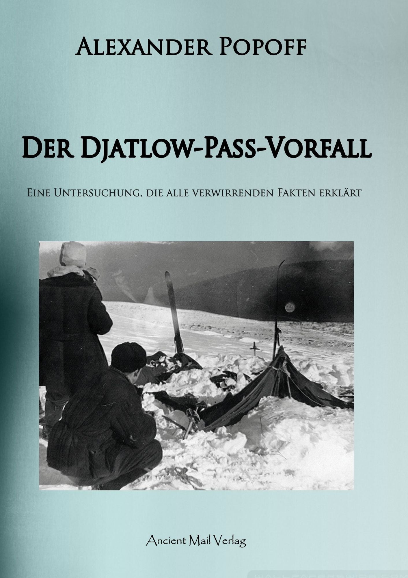 Der Djatlow-Pass Vorfall: Eine Untersuchung, die alle verwirrenden Fakten erklärt