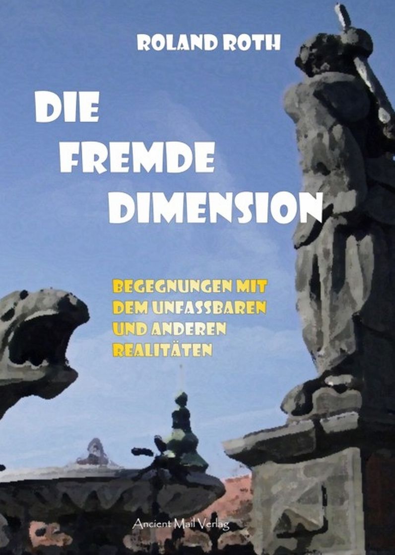 Die fremde Dimension: Begegnungen mit dem Unfassbaren und anderen Realitäten