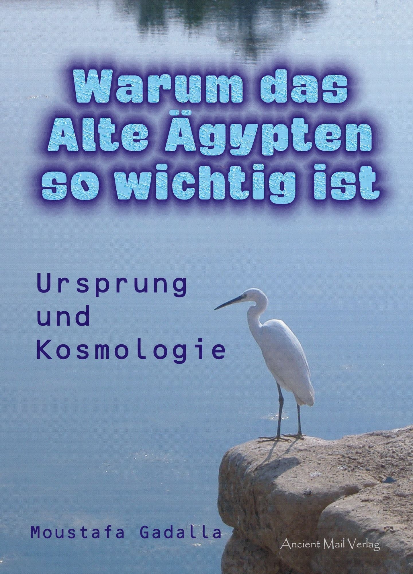 Warum das Alte Ägypten so wichtig ist: Ursprung und Kosmologie