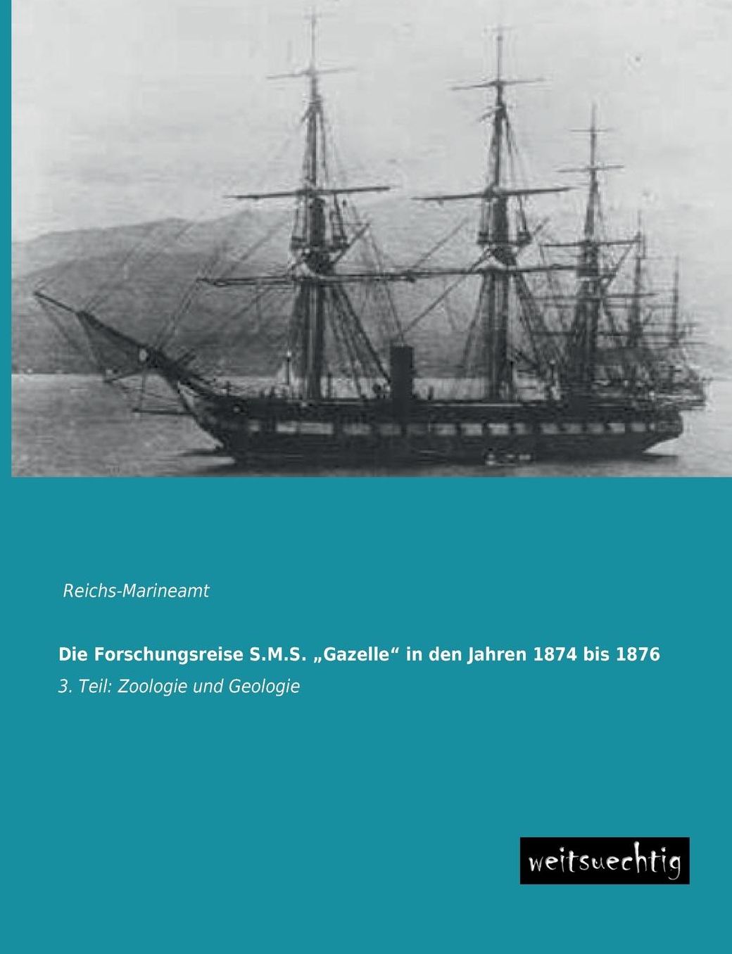 Die Forschungsreise S.M.S. Gazelle" in Den Jahren 1874 Bis 1876
