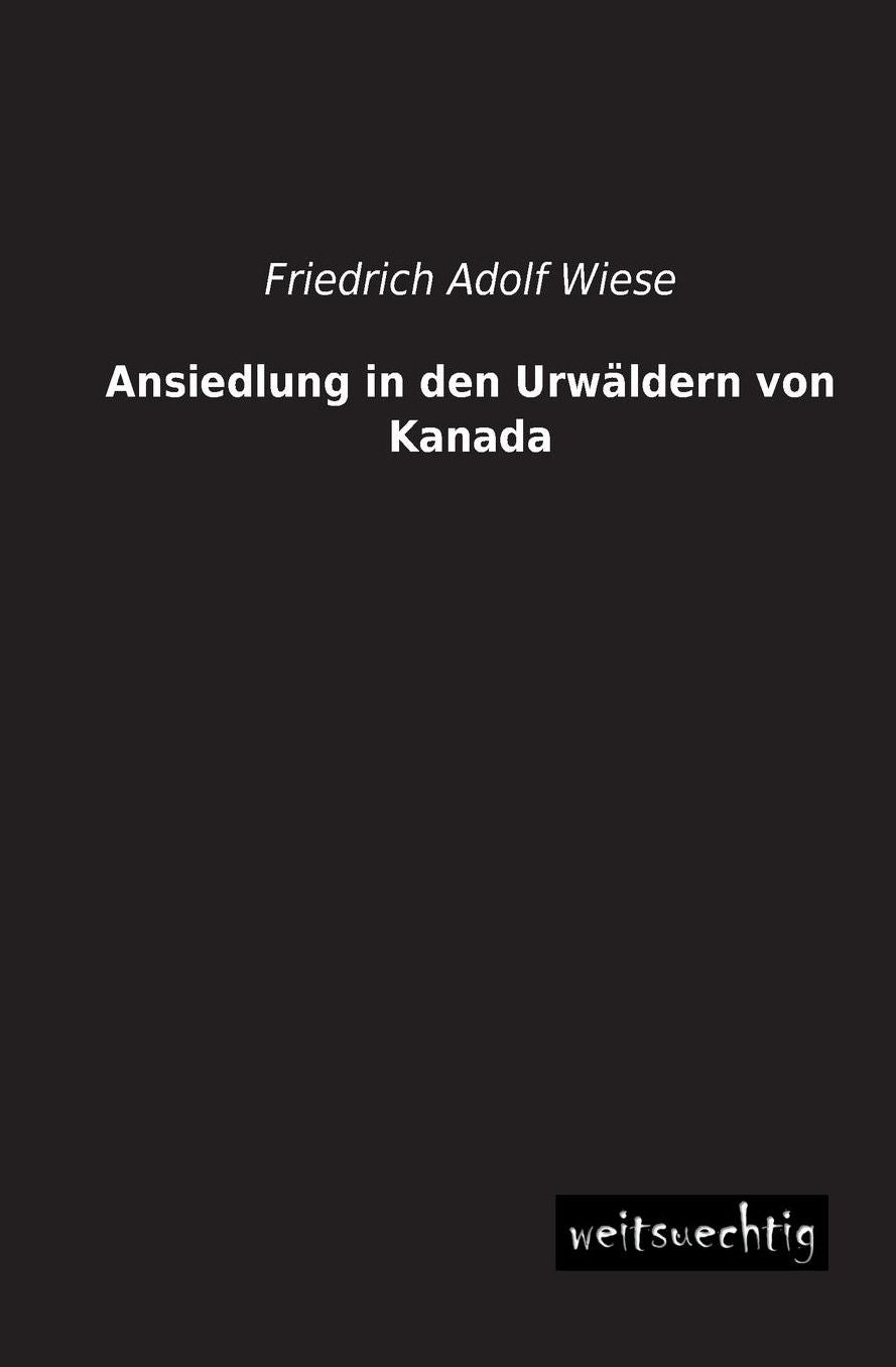 Ansiedlung in Den Urwaldern Von Kanada