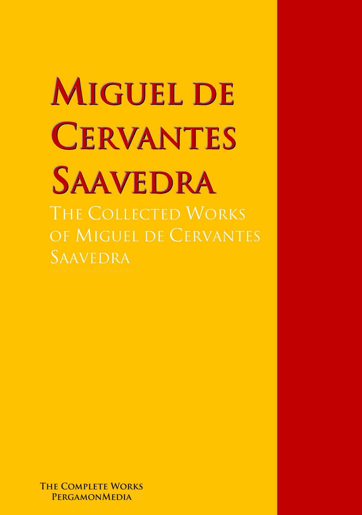 The Collected Works of Miguel de Cervantes Saavedra: Wit and Wisdom of Don Quixote