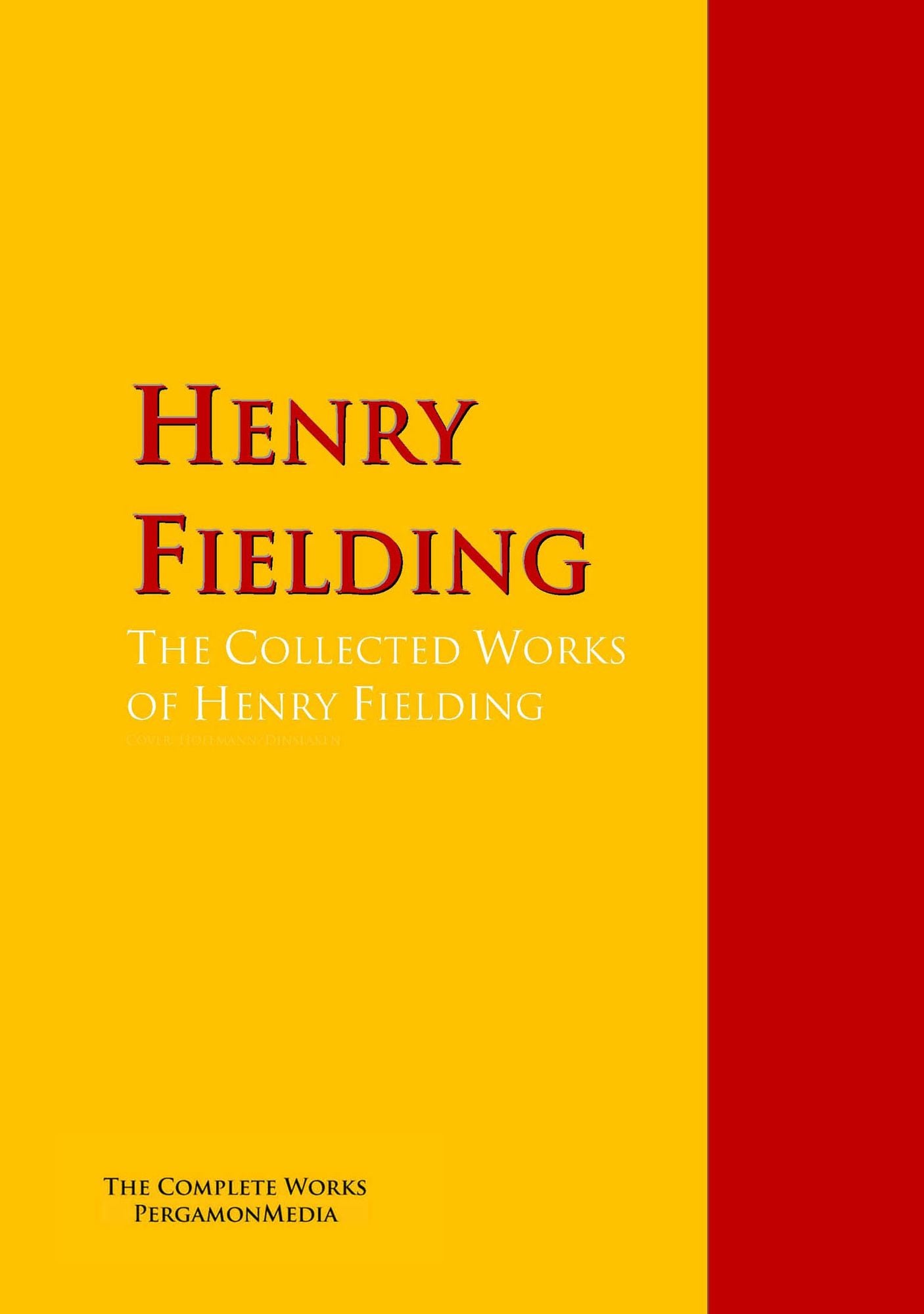 The Collected Works of Henry Fielding: The Complete Works PergamonMedia
