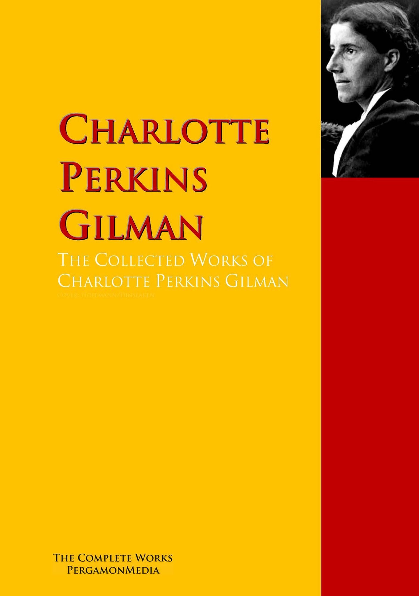 The Collected Works of Charlotte Perkins Gilman: The Complete Works PergamonMedia