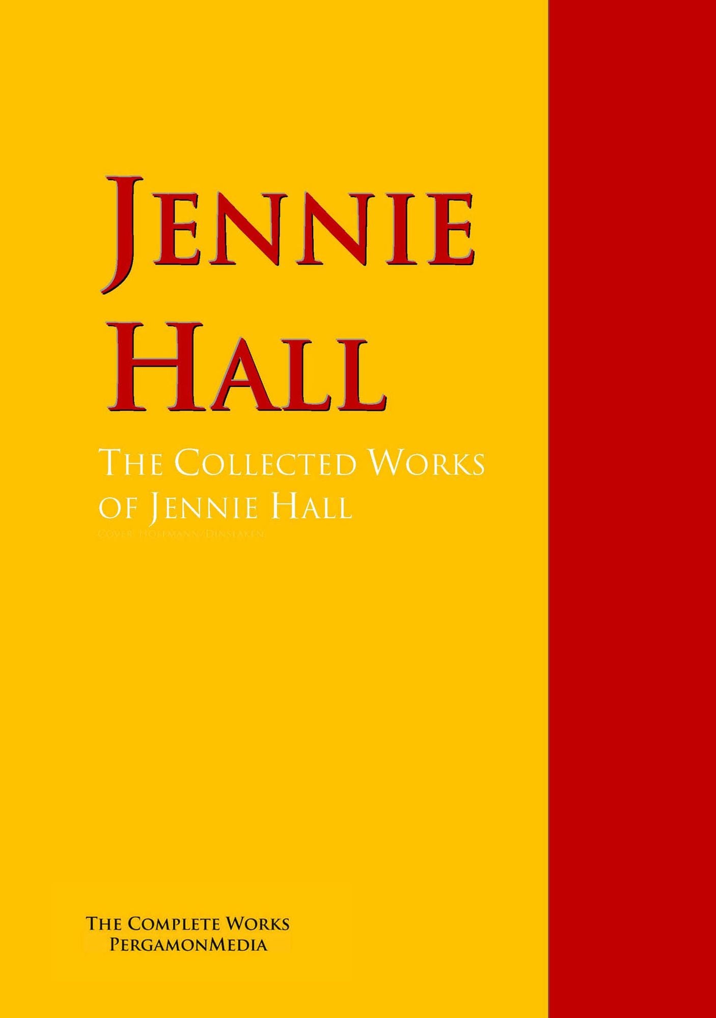 The Collected Works of Jennie Hall: The Complete Works PergamonMedia