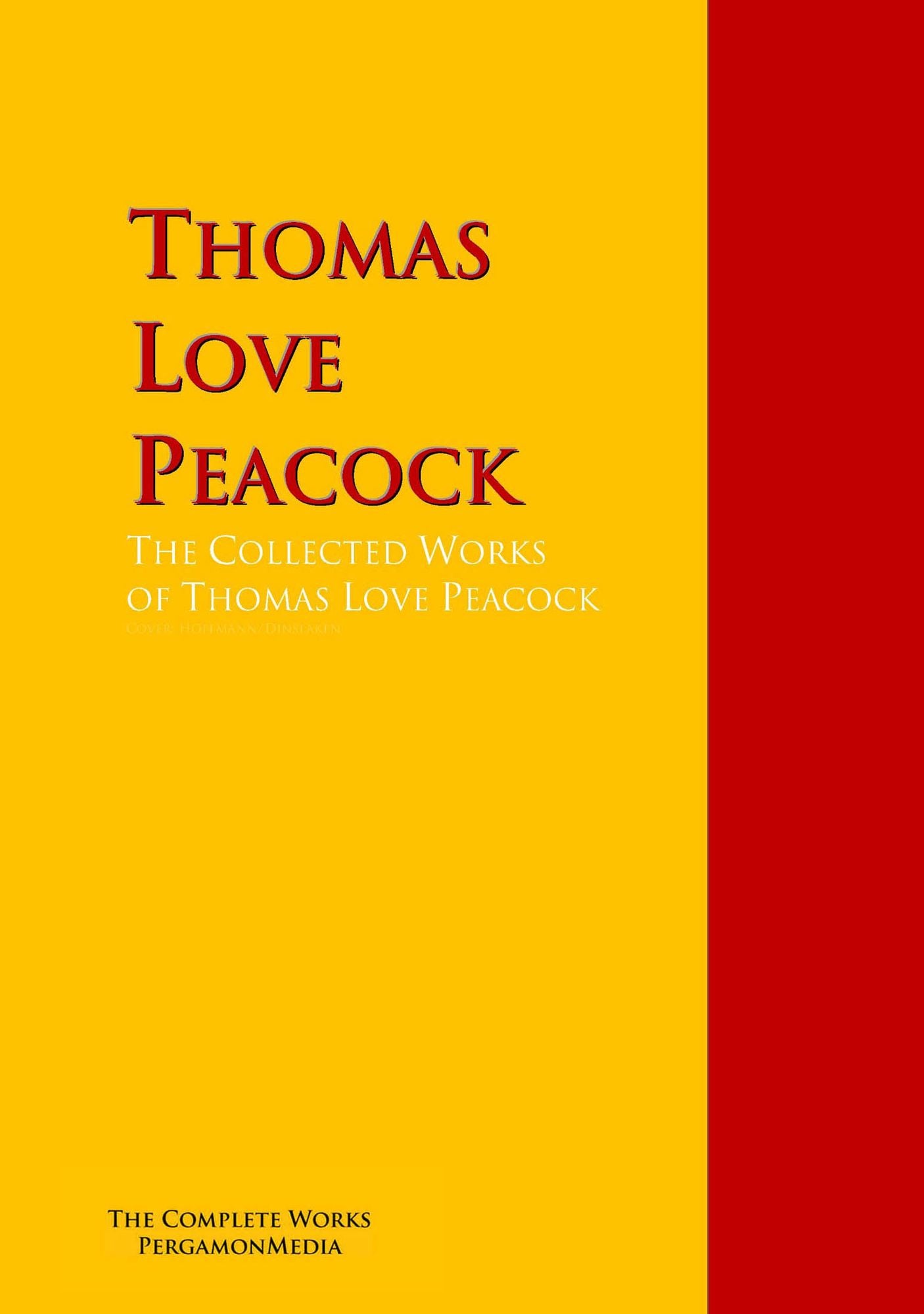 The Collected Works of Thomas Love Peacock: The Complete Works PergamonMedia