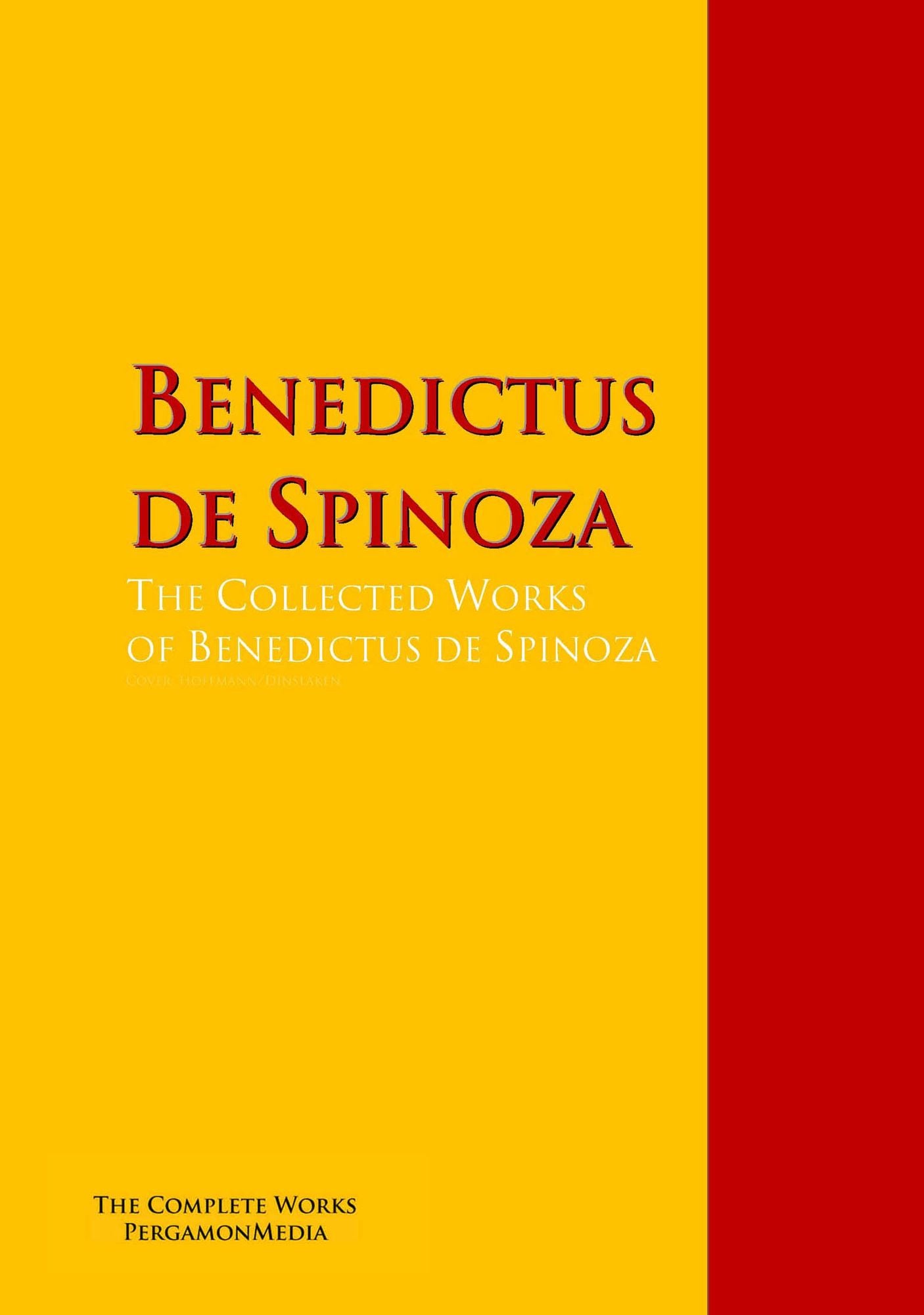 The Collected Works of Benedictus de Spinoza: The Complete Works PergamonMedia