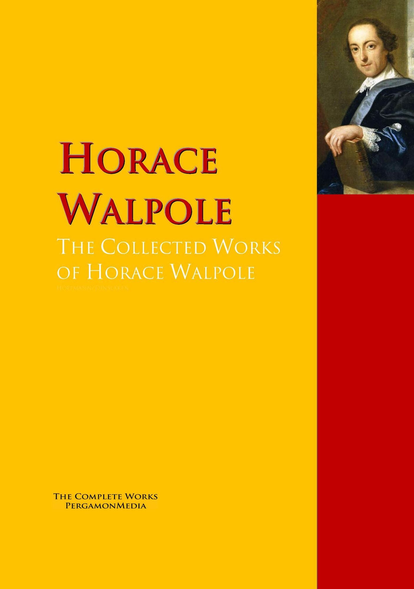 The Collected Works of Horace Walpole: The Complete Works PergamonMedia