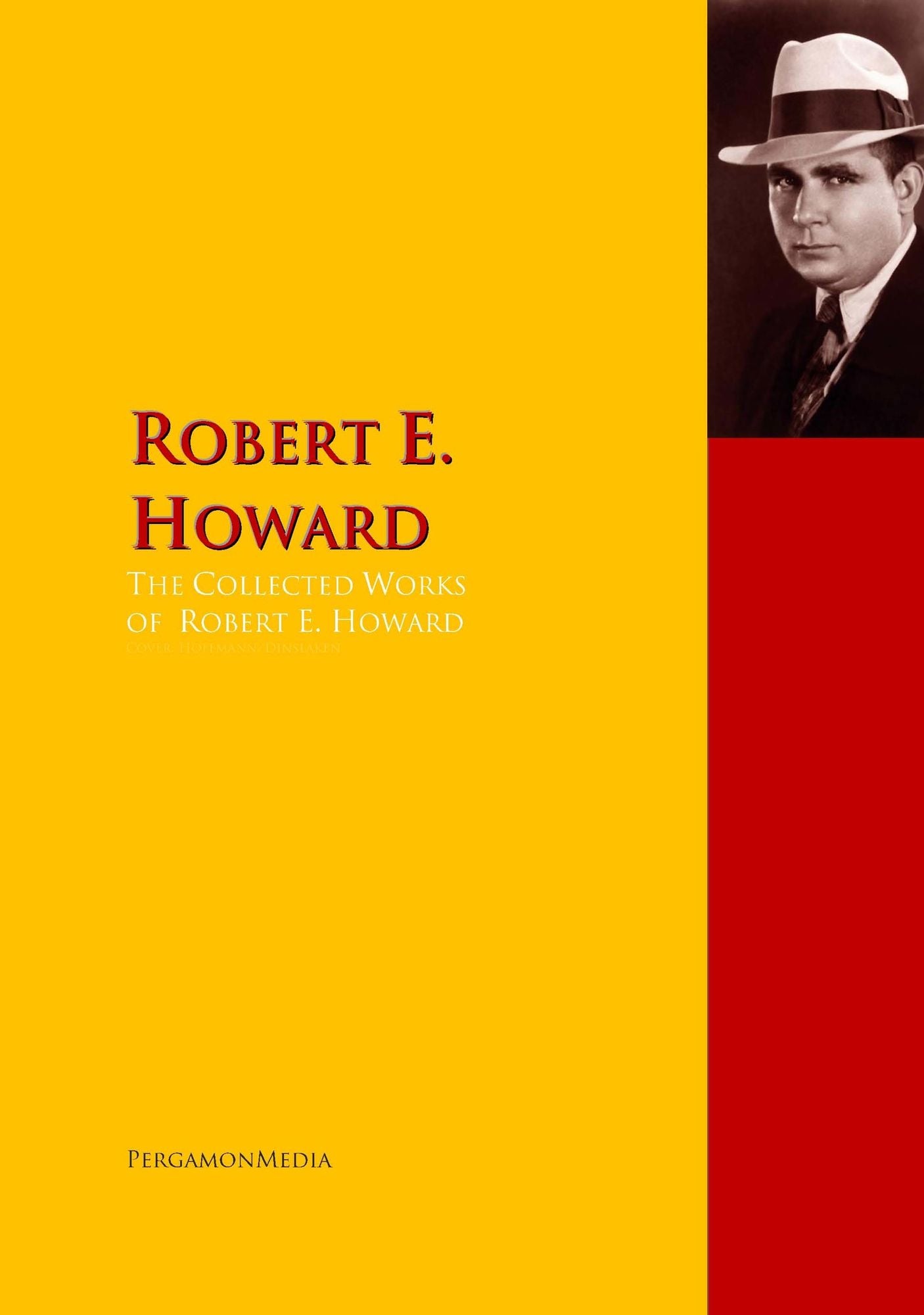 The Collected Works of Robert E. Howard: The Complete Works PergamonMedia