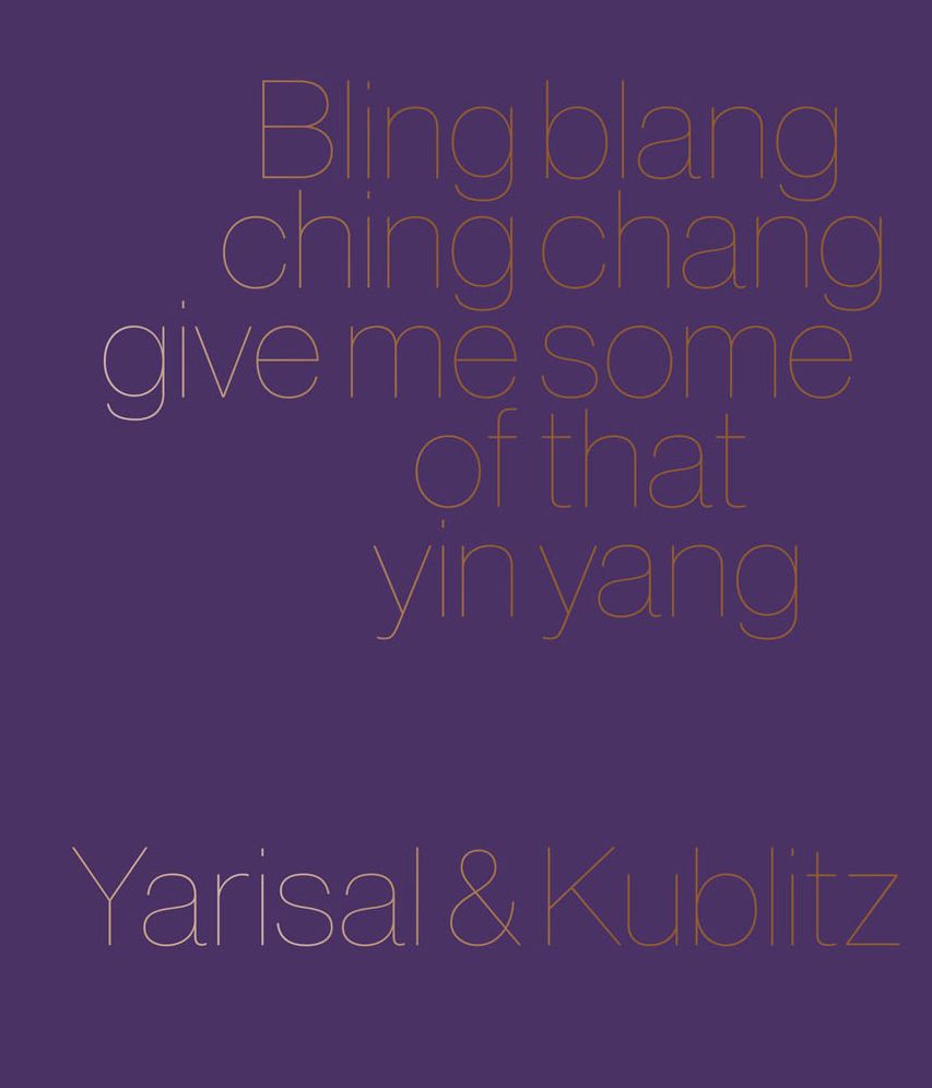 Yarisal & Kublitz: Bling Blang, Ching Chang, Give Me Some of That Yin Yang