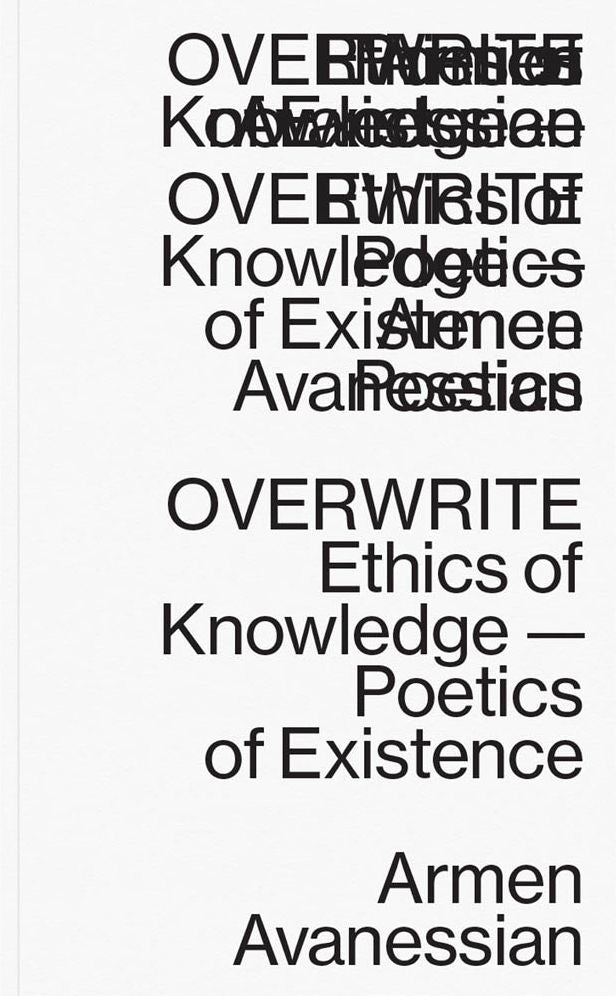 Overwrite: Ethics of Knowledgepoetics of Existence