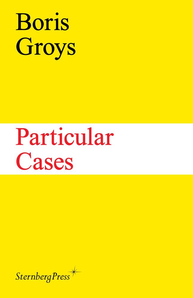 Boris Groys: Particular Cases