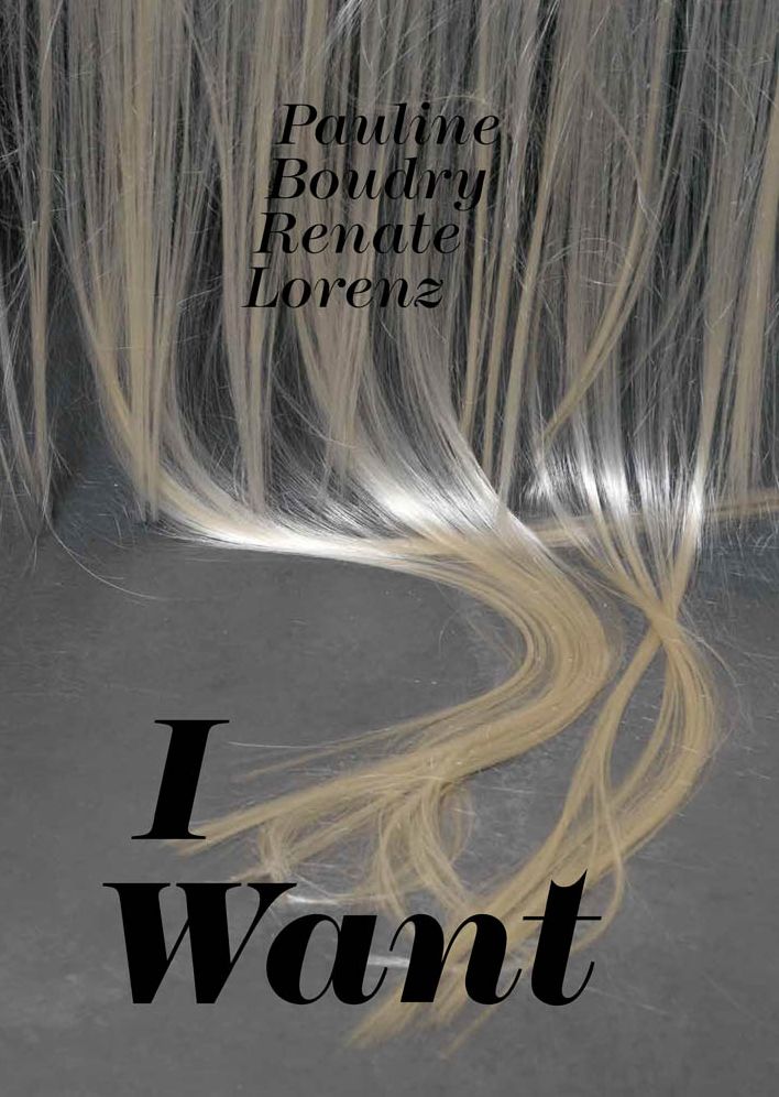 Pauline Boudry / Renate Lorenz: I Want