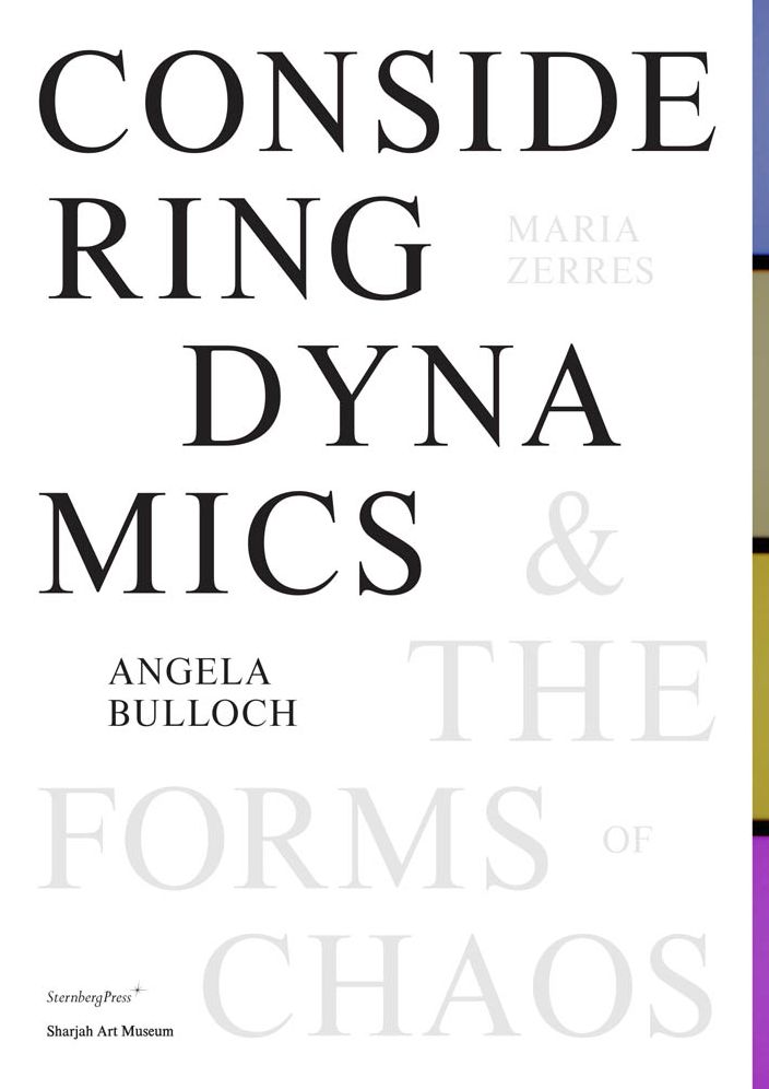 Angela Bulloch & Maria Zerres: Considering Dynamics and the Forms of Chaos