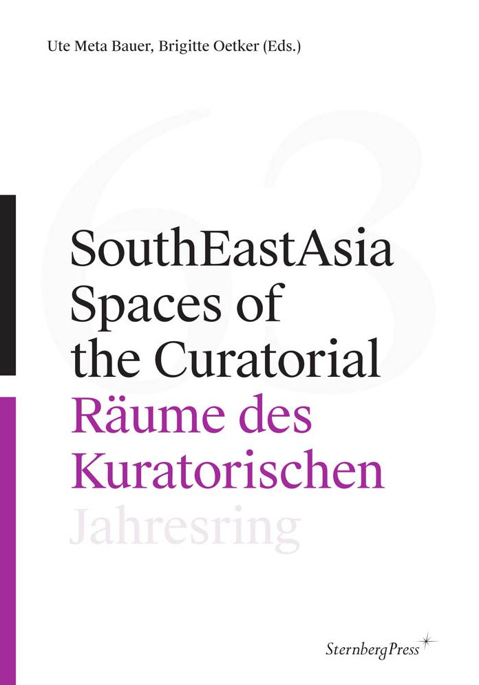 Jahresring 63: Southeastasia / Spaces of the Curatorial
