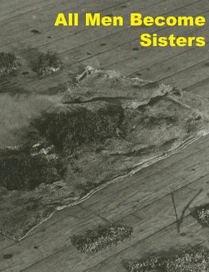 All Men Become Sisters