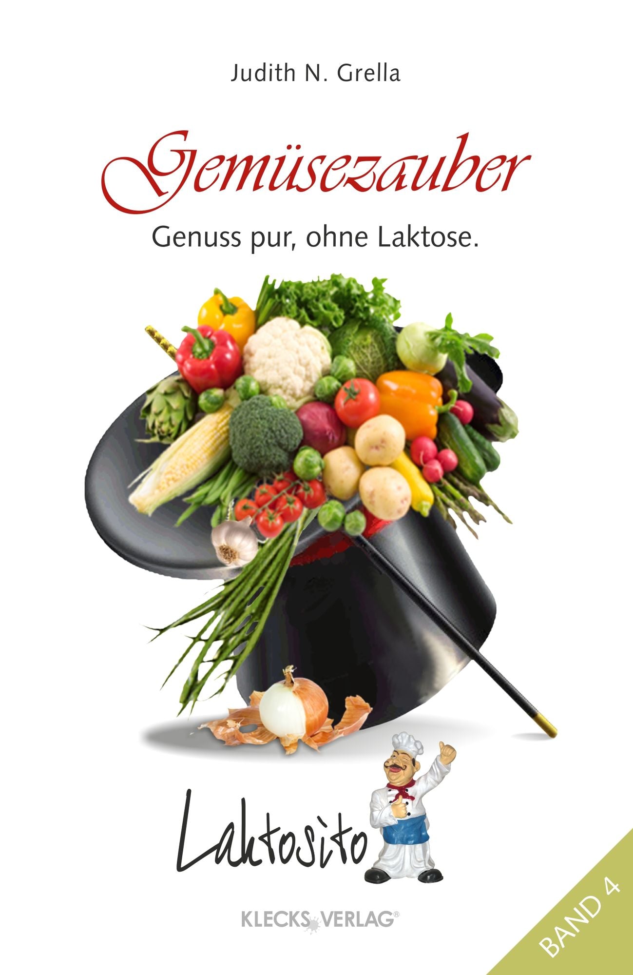 Laktosito Bd. 4: Gemüsezauber: Genuss pur, ohne Laktose.