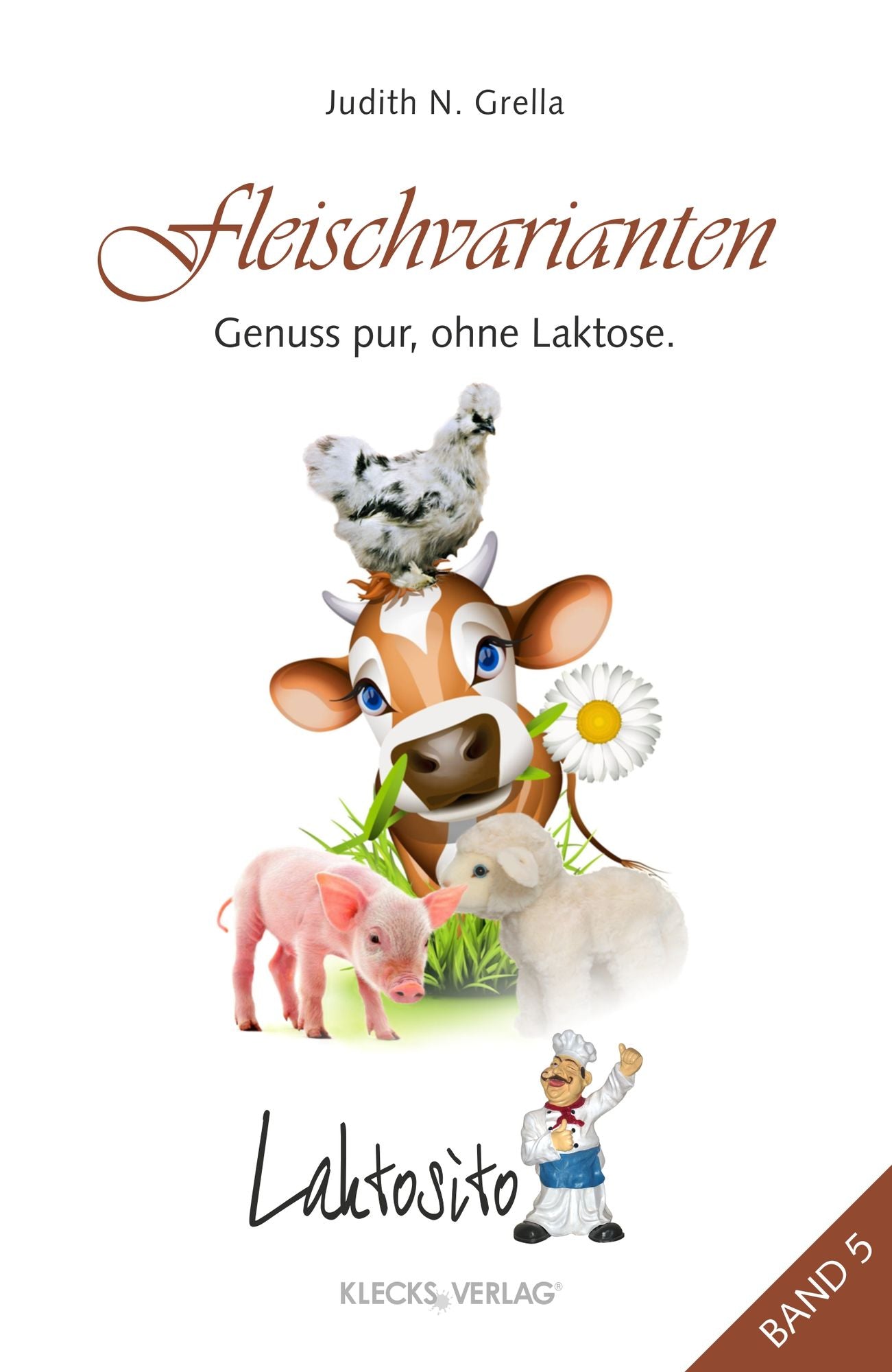 Laktosito Bd. 5: Fleischvarianten: Genuss pur, ohne Laktose.
