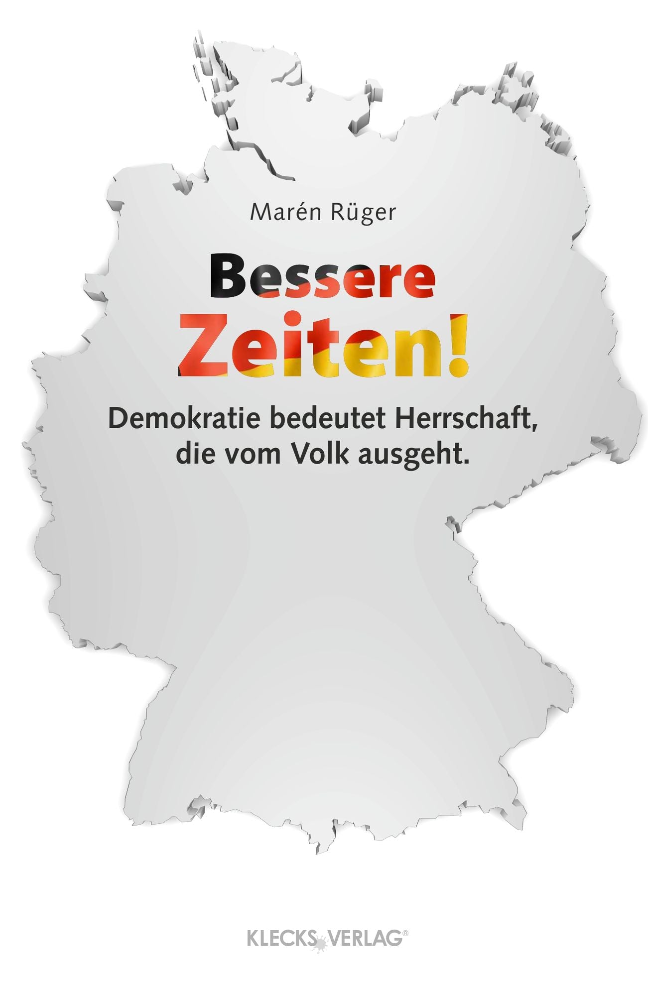 Bessere Zeiten!: Demokratie bedeutet Herrschaft, die vom Volk ausgeht.
