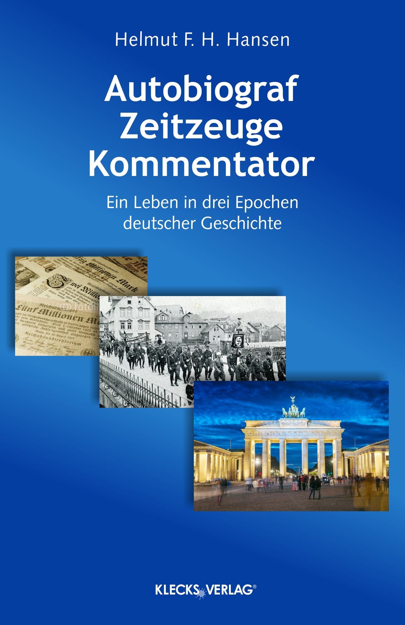 Autobiograf, Zeitzeuge, Kommentator: Ein Leben in drei Epochen deutscher Geschichte