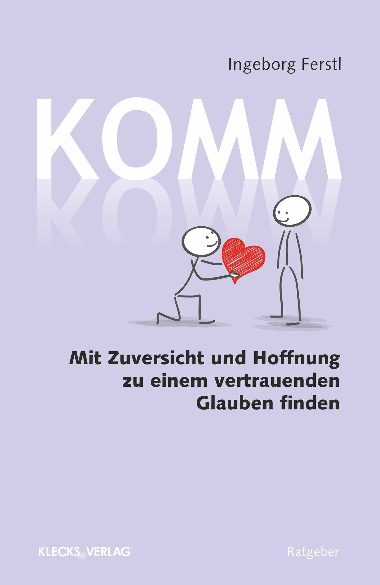 Komm: Mit Zuversicht und Hoffnung zu einem vertrauenden Glauben finden