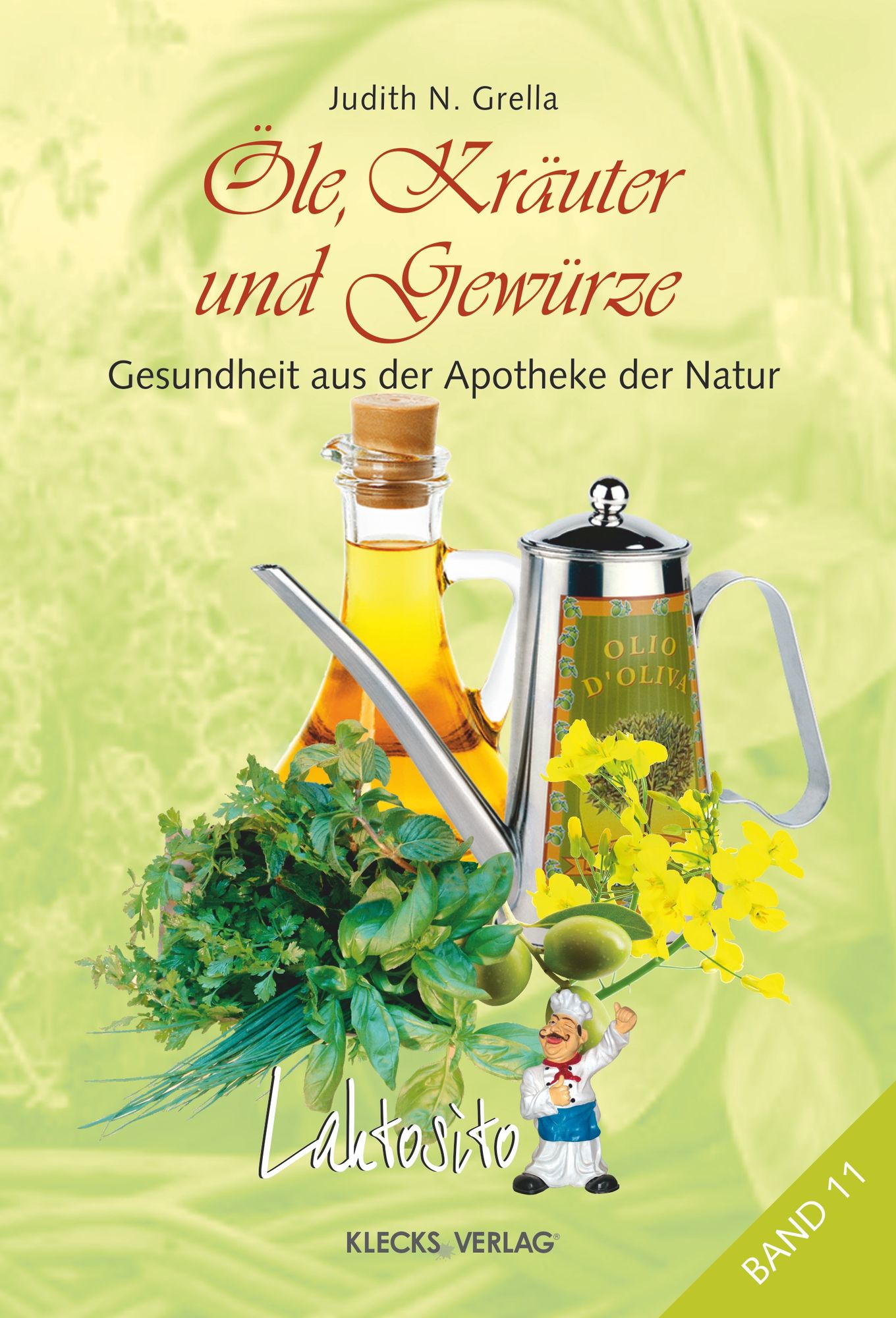 Laktosito Bd. 11: Öle, Kräuter und Gewürze: Gesundheit aus der Apotheke der Natur
