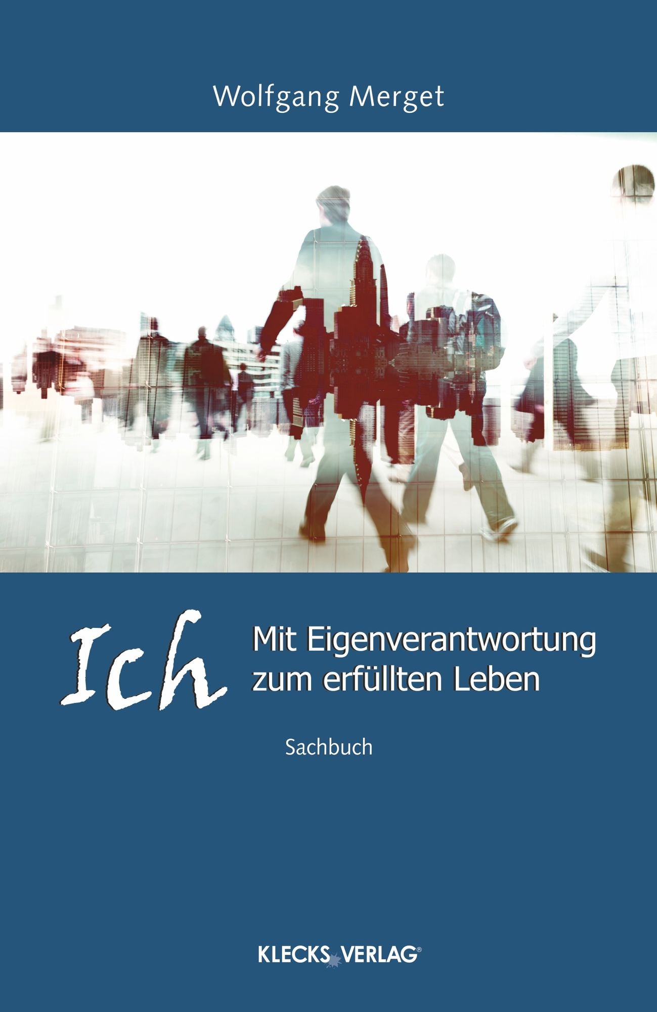 Ich: Mit Eigenverantwortung zum erfüllten Leben