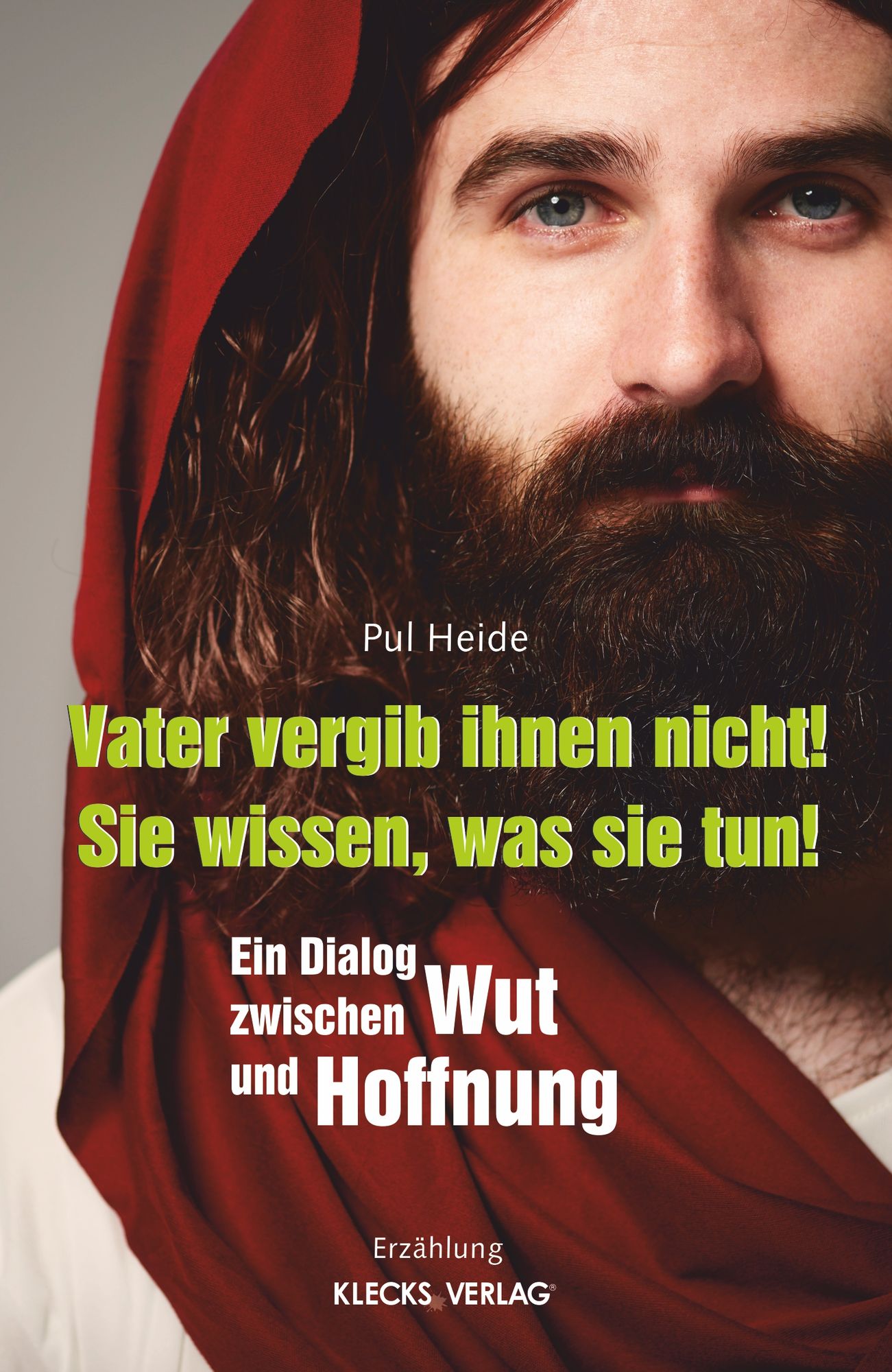 Vater vergib ihnen nicht! Sie wissen, was sie tun!: Ein Dialog zwischen Wut und Hoffnung