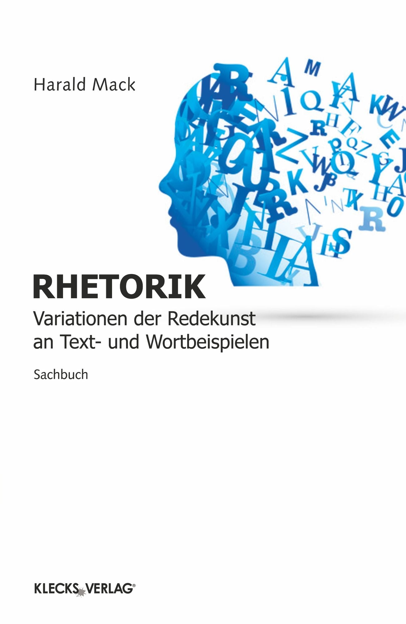 Rhetorik: Variationen der Redekunst an Text- und Wortbeispielen