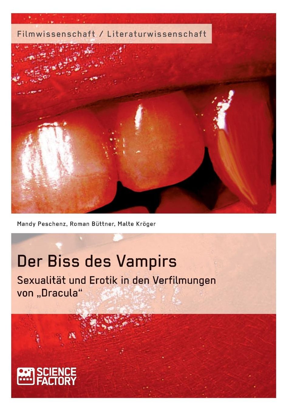 Der Biss des Vampirs. Sexualität und Erotik in den Verfilmungen von Dracula"