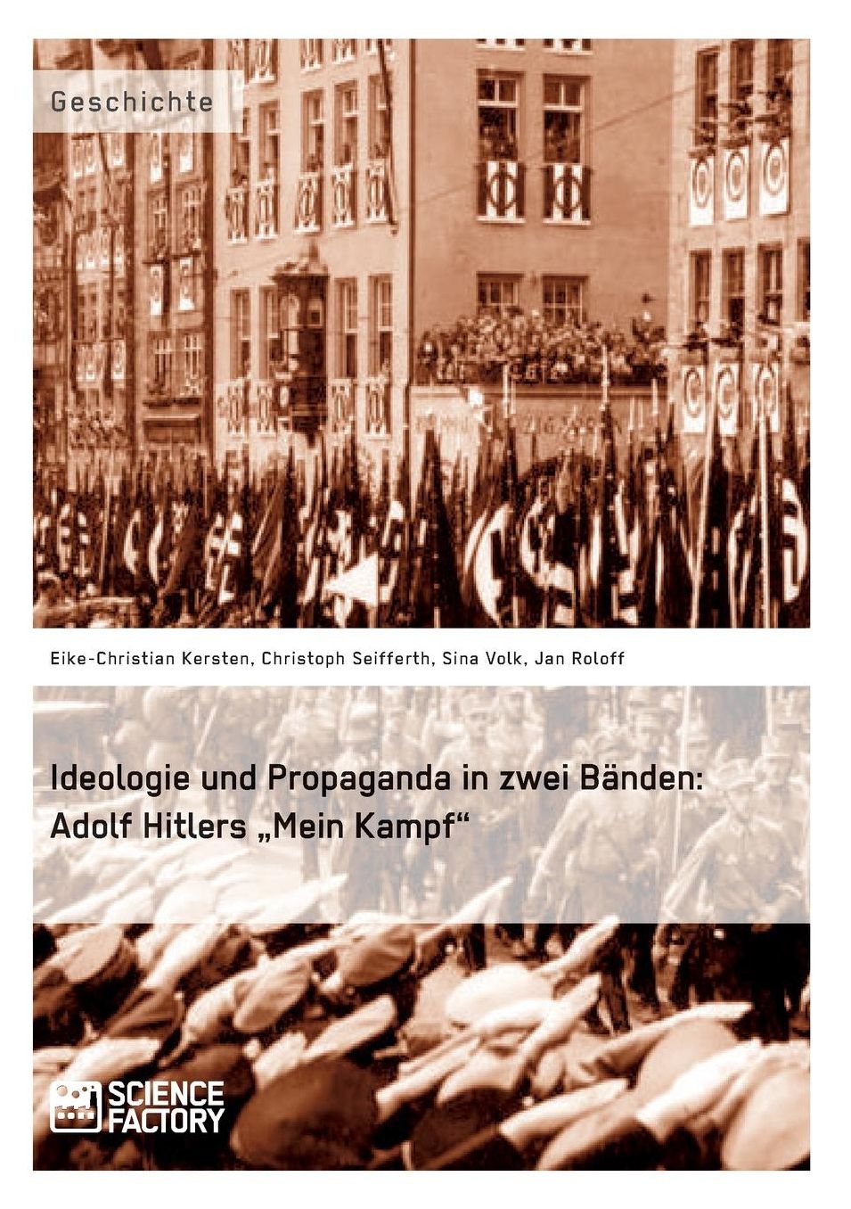 Ideologie und Propaganda in zwei Bänden: Adolf Hitlers Mein Kampf"
