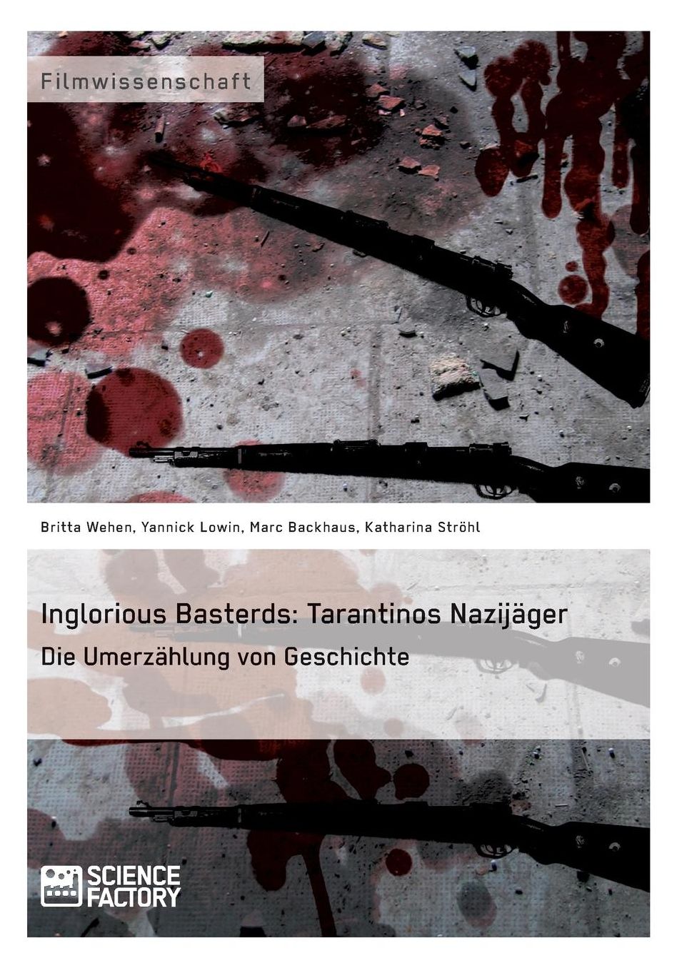 Inglorious Basterds: Tarantinos Nazijäger. Die Umerzählung von Geschichte
