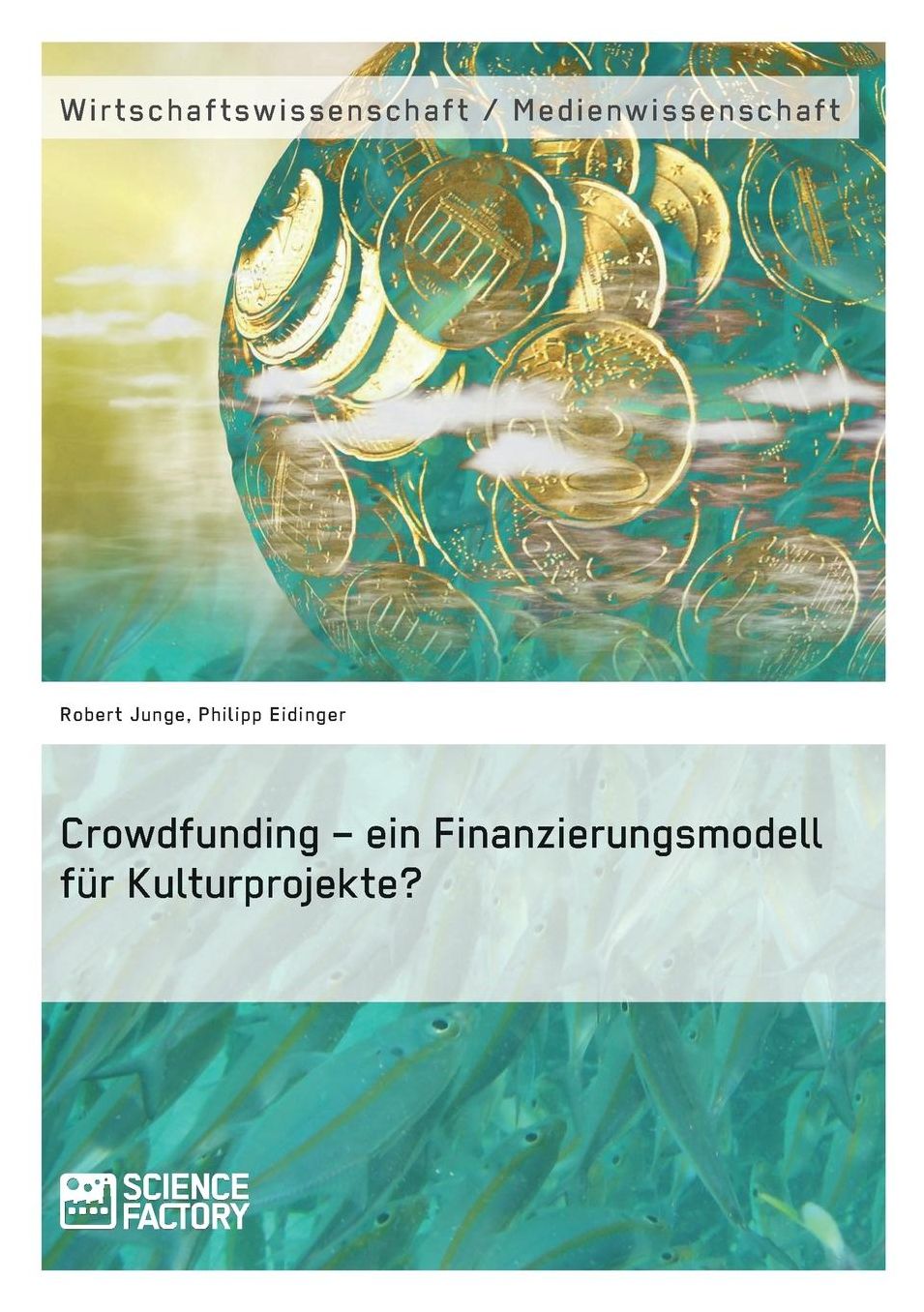 Crowdfunding - ein Finanzierungsmodell für Kulturprojekte?
