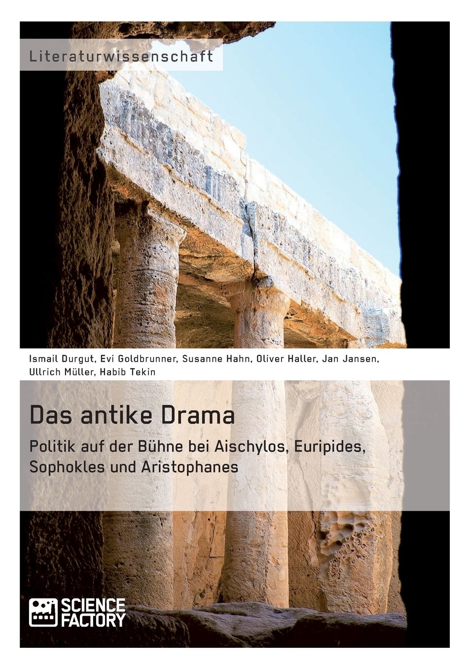 Das antike Drama - Politik auf der Bühne bei Aischylos, Euripides, Sophokles und Aristophanes