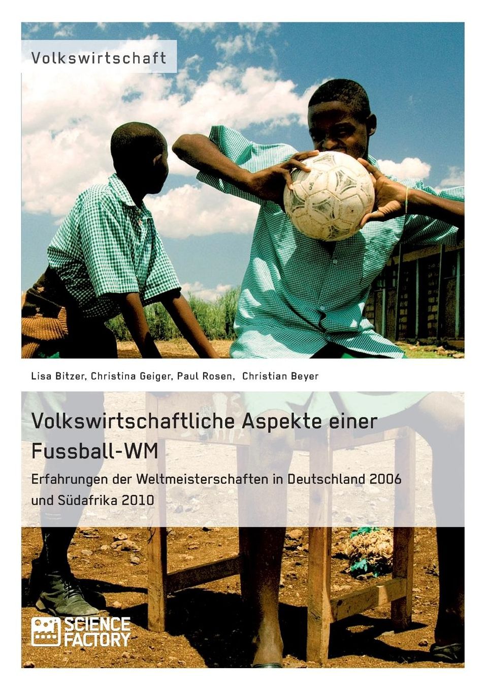 Volkswirtschaftliche Aspekte einer Fußball-WM. Erfahrungen der Weltmeisterschaften in Deutschland 2006 und Südafrika 2010